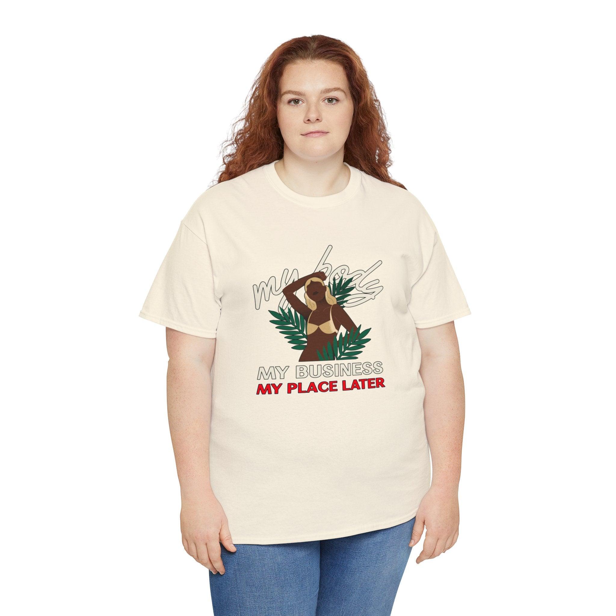 My body My business My place later - T-Shirt - Witty Twisters Fashions