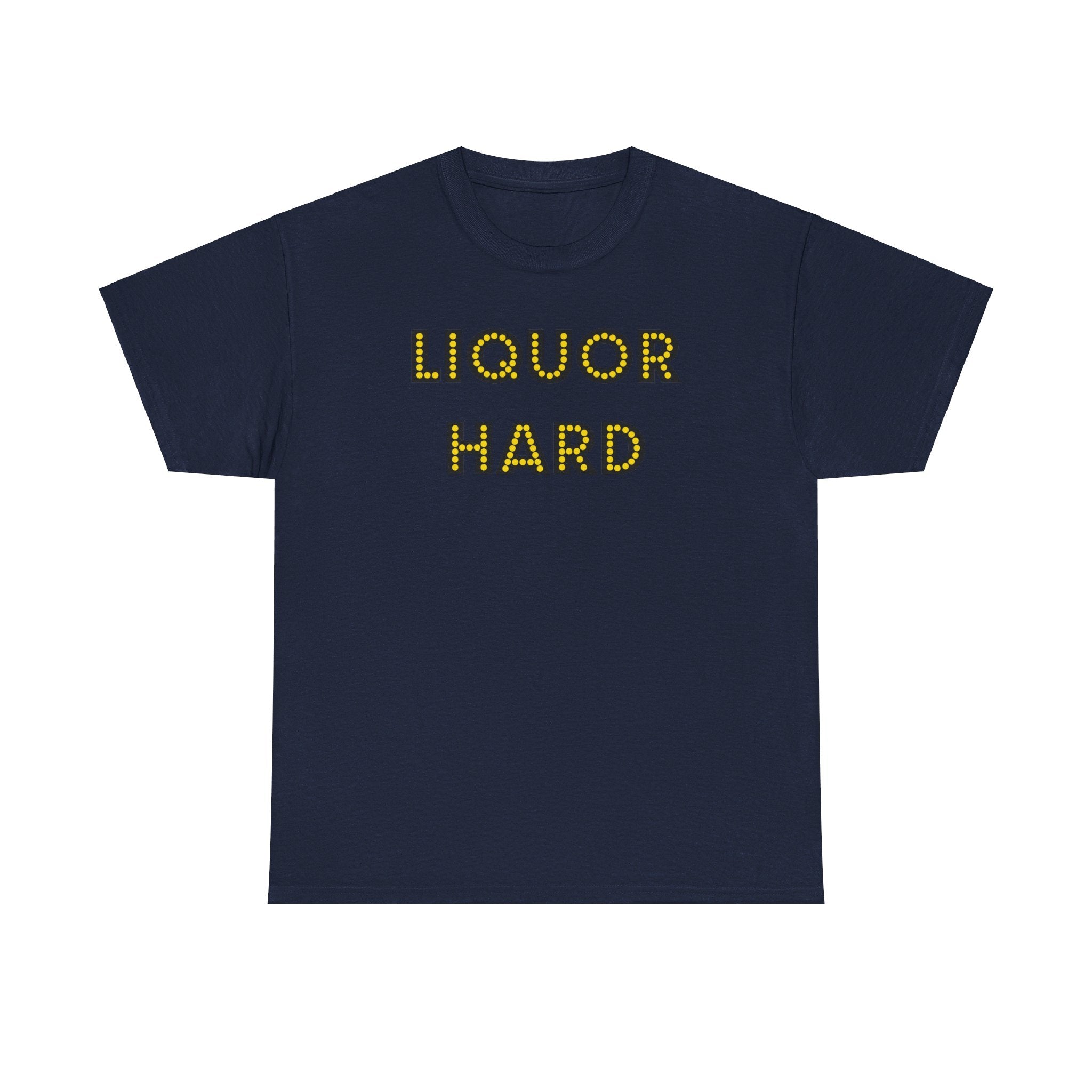 Liquor Hard - T-Shirt