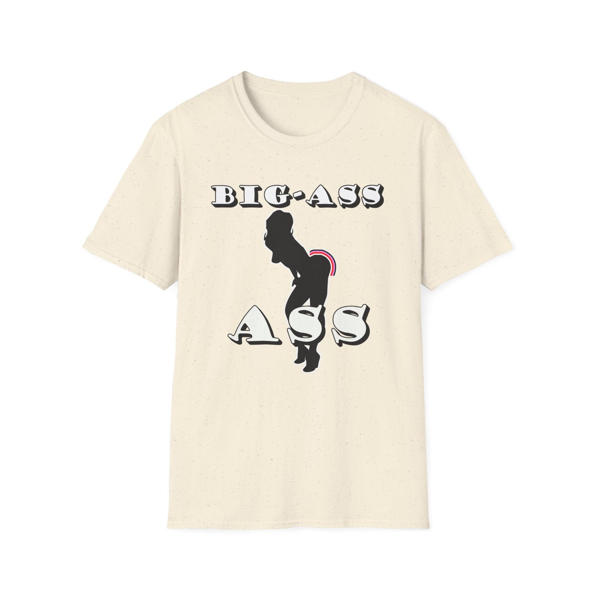 Big-Ass Ass - Softstyle T-shirt - Witty Twisters Fashions