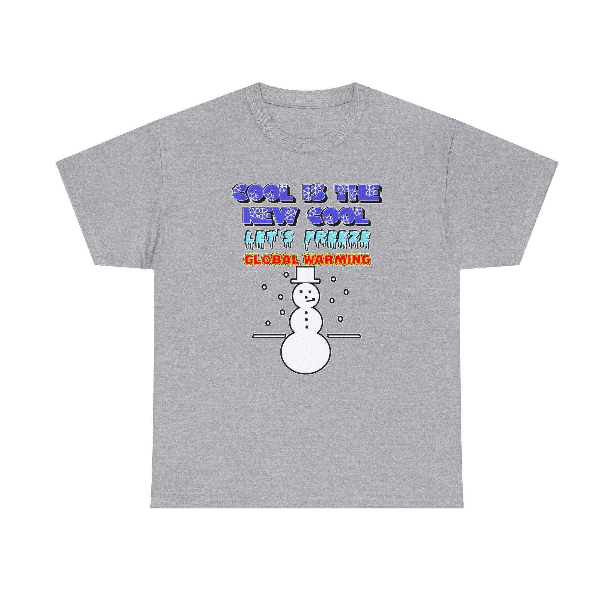 Cool Is The New Cool Let's Freeze Global Warming - T-Shirt - Witty Twisters Fashions