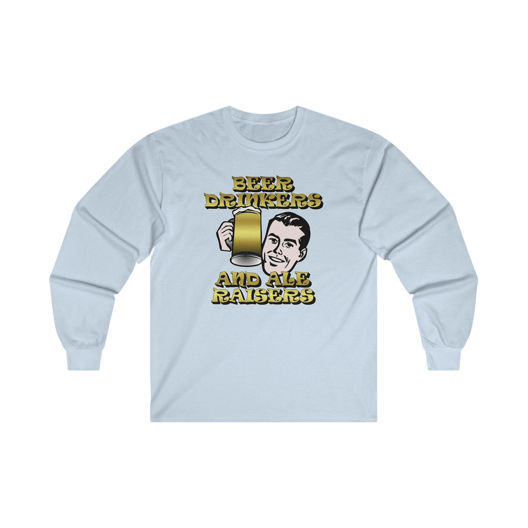 Beer Drinkers and Ale Raisers - Long-Sleeve Tee - Witty Twisters T-Shirts