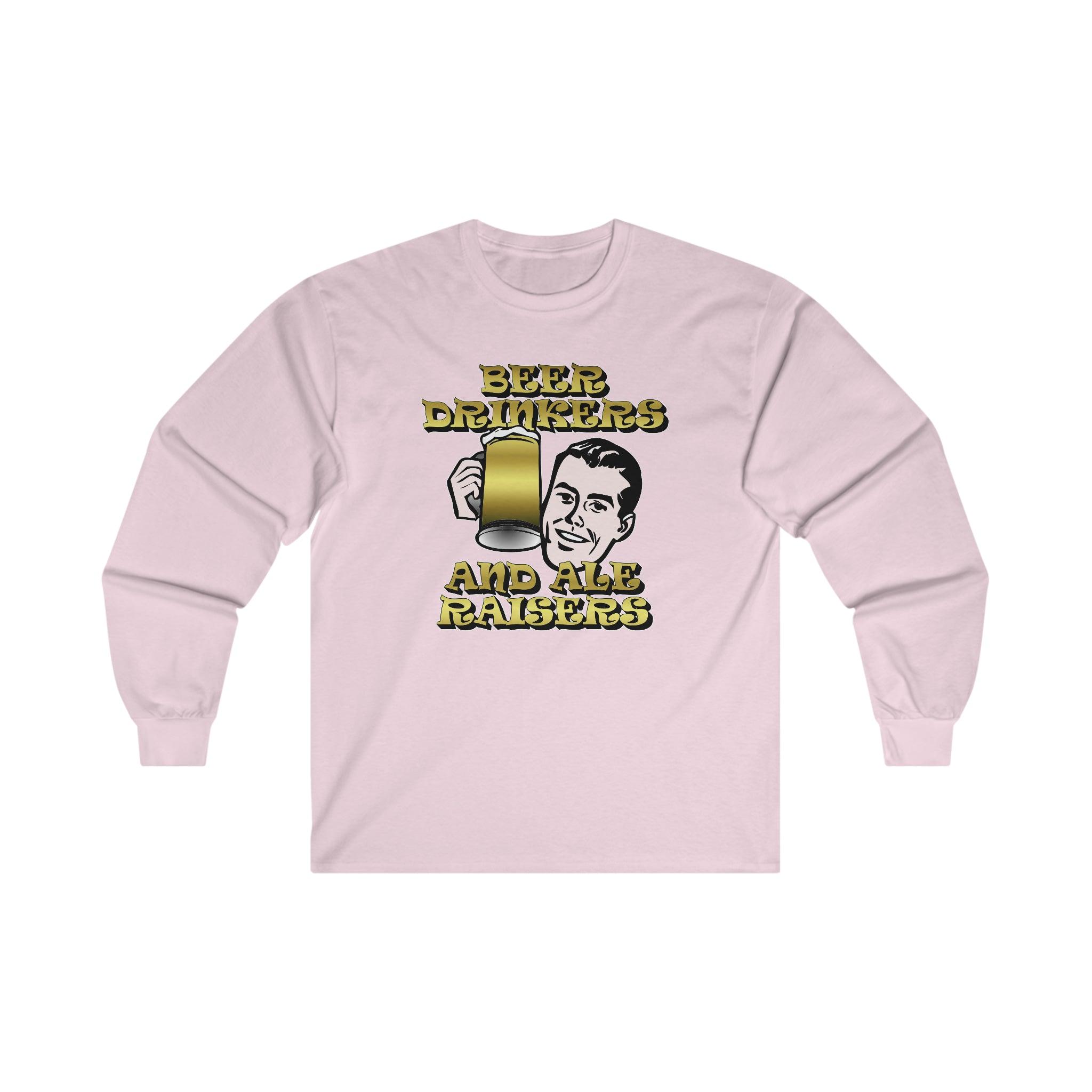 Beer Drinkers and Ale Raisers - Long-Sleeve Tee - Witty Twisters Fashions