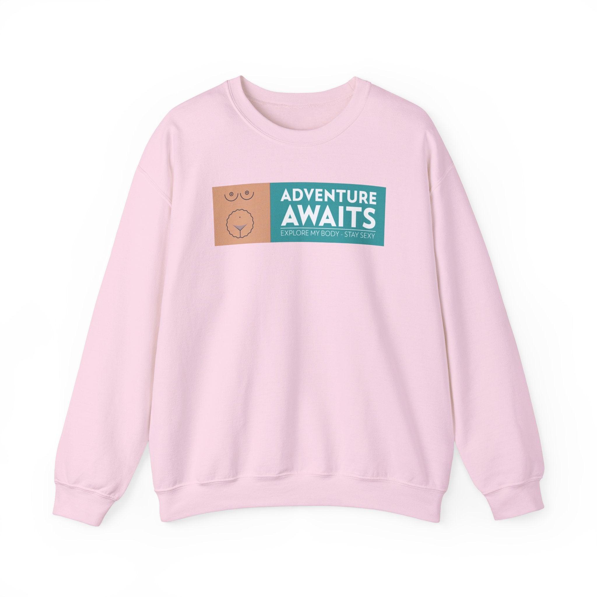 Adventure Awaits Explore My Body Stay Sexy - Sweatshirt - Witty Twisters Fashions