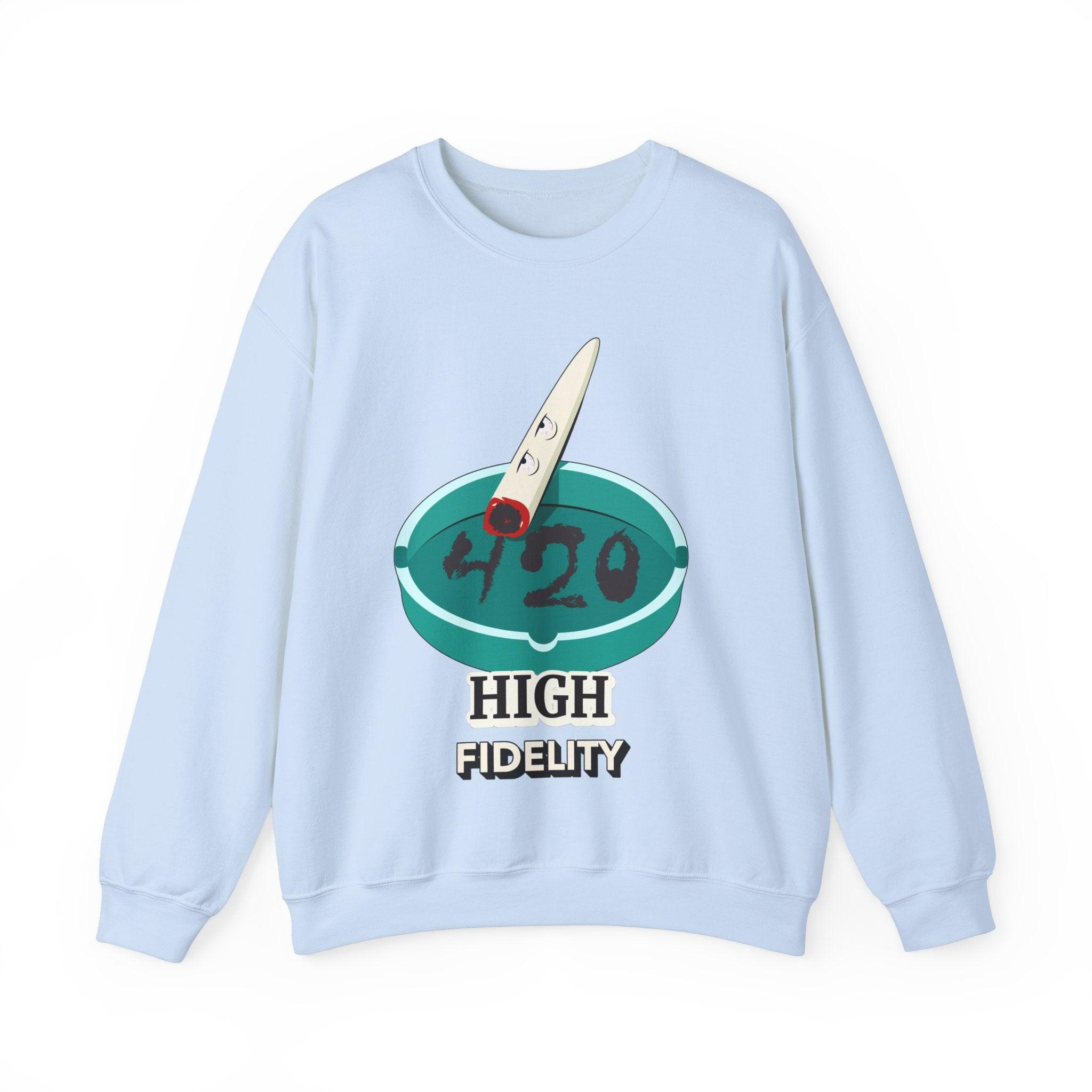 420 High Fidelity (Sweatshirt) - Witty Twisters T-Shirts