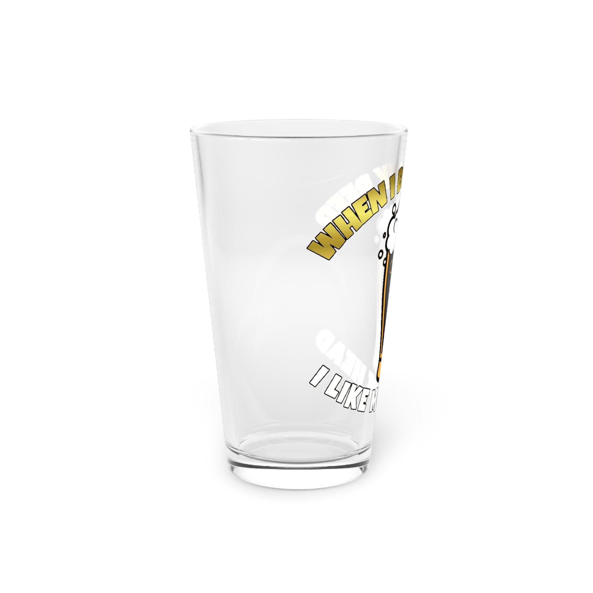 When I drink beer I like more head - 16oz Pint Glass - Witty Twisters Fashions