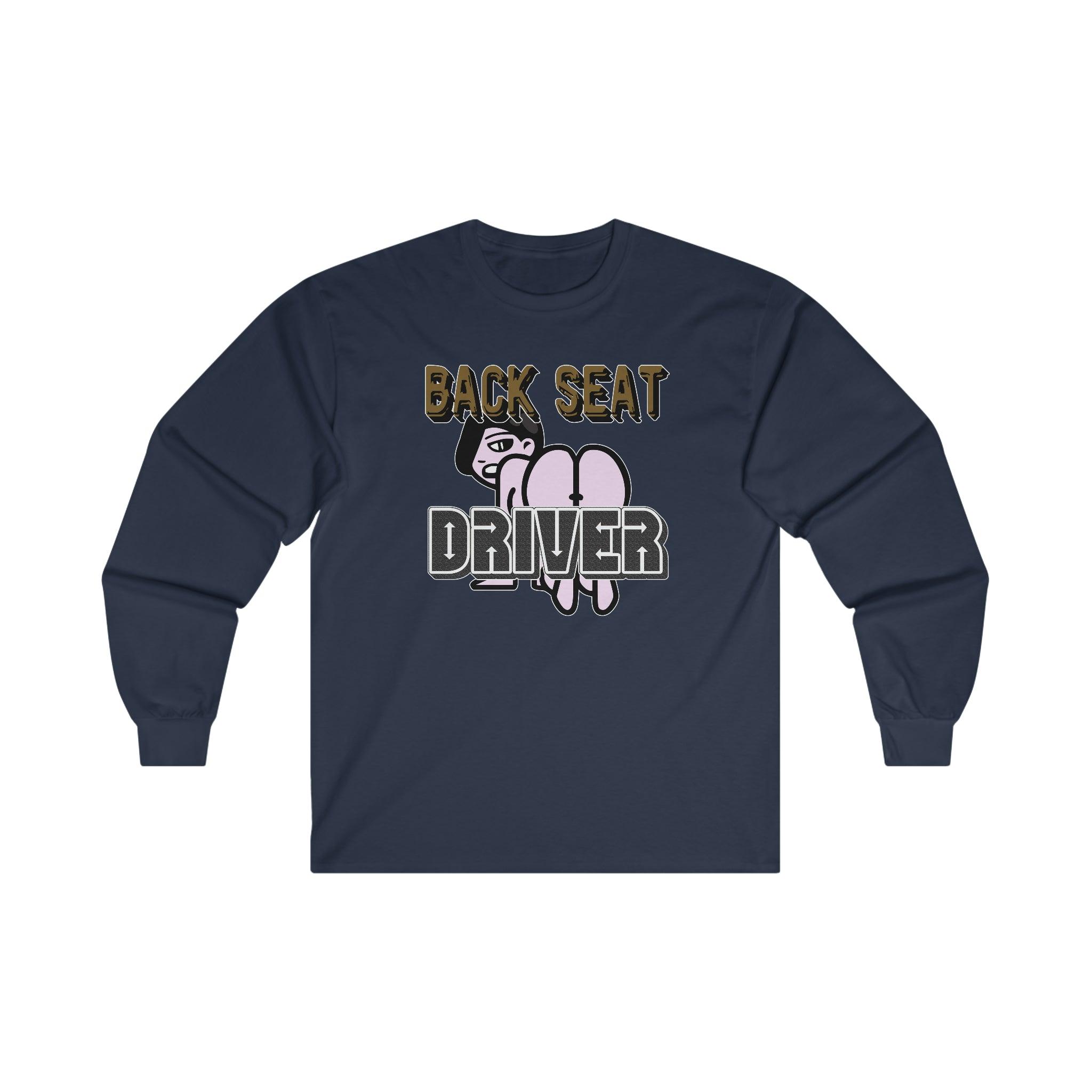 Back Seat Driver - Long-Sleeve Tee - Witty Twisters Fashions