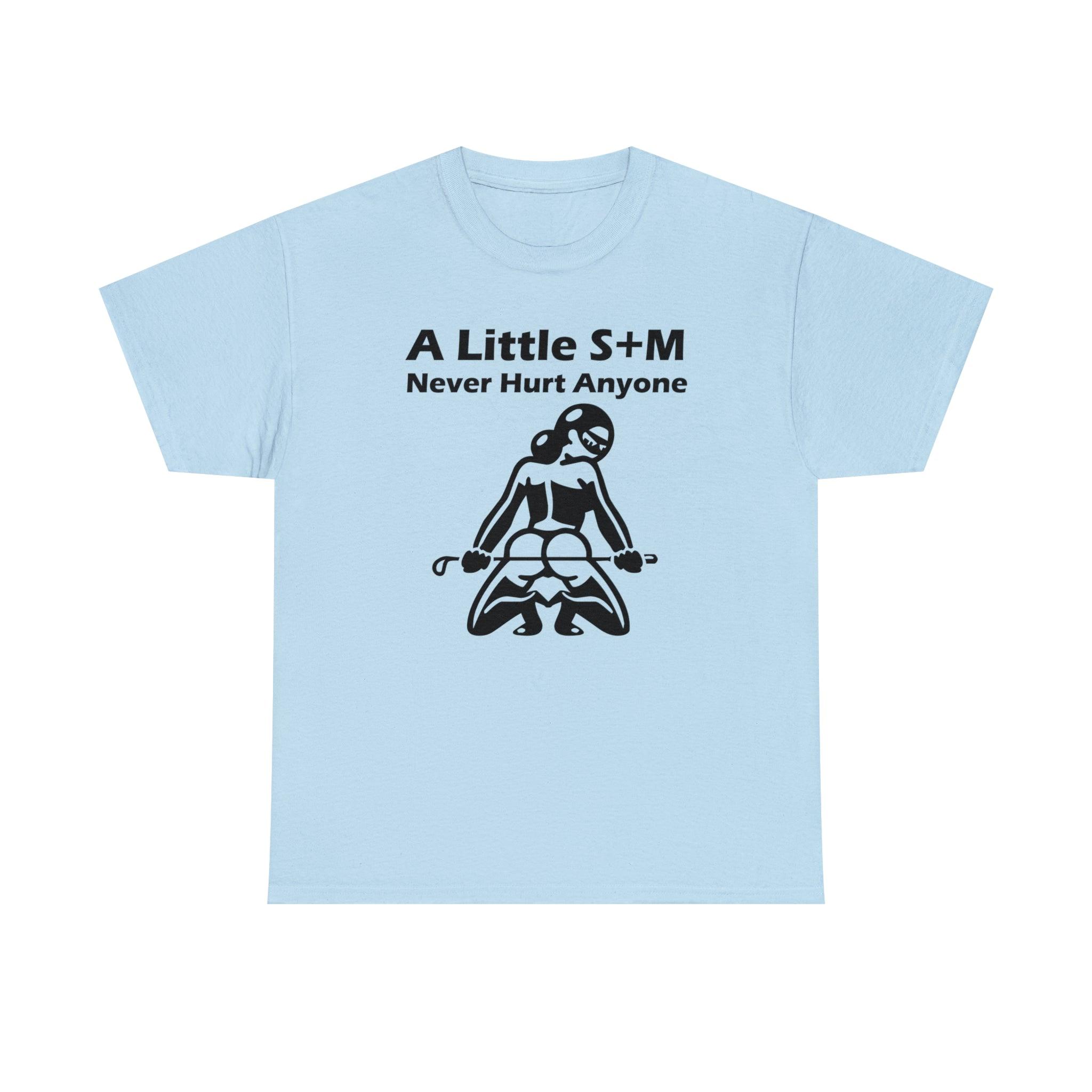 A Little S+M Never Hurt Anyone - T-Shirt - Witty Twisters Fashions