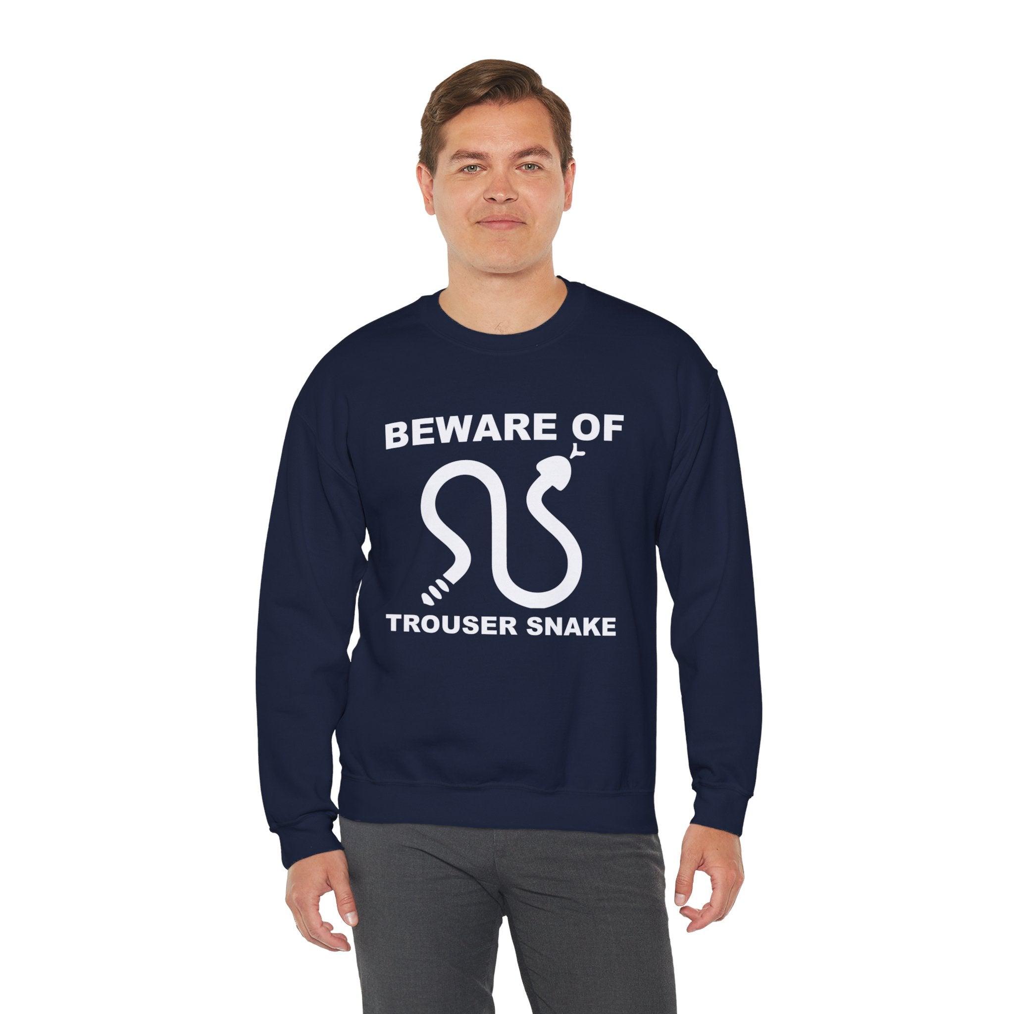 Beware Of Trouser Snake - Sweatshirt - Witty Twisters Fashions