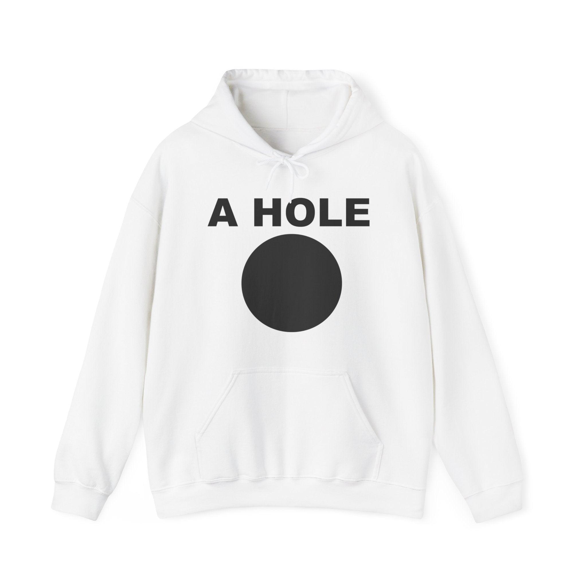 A Hole - Hoodie - Witty Twisters Fashions