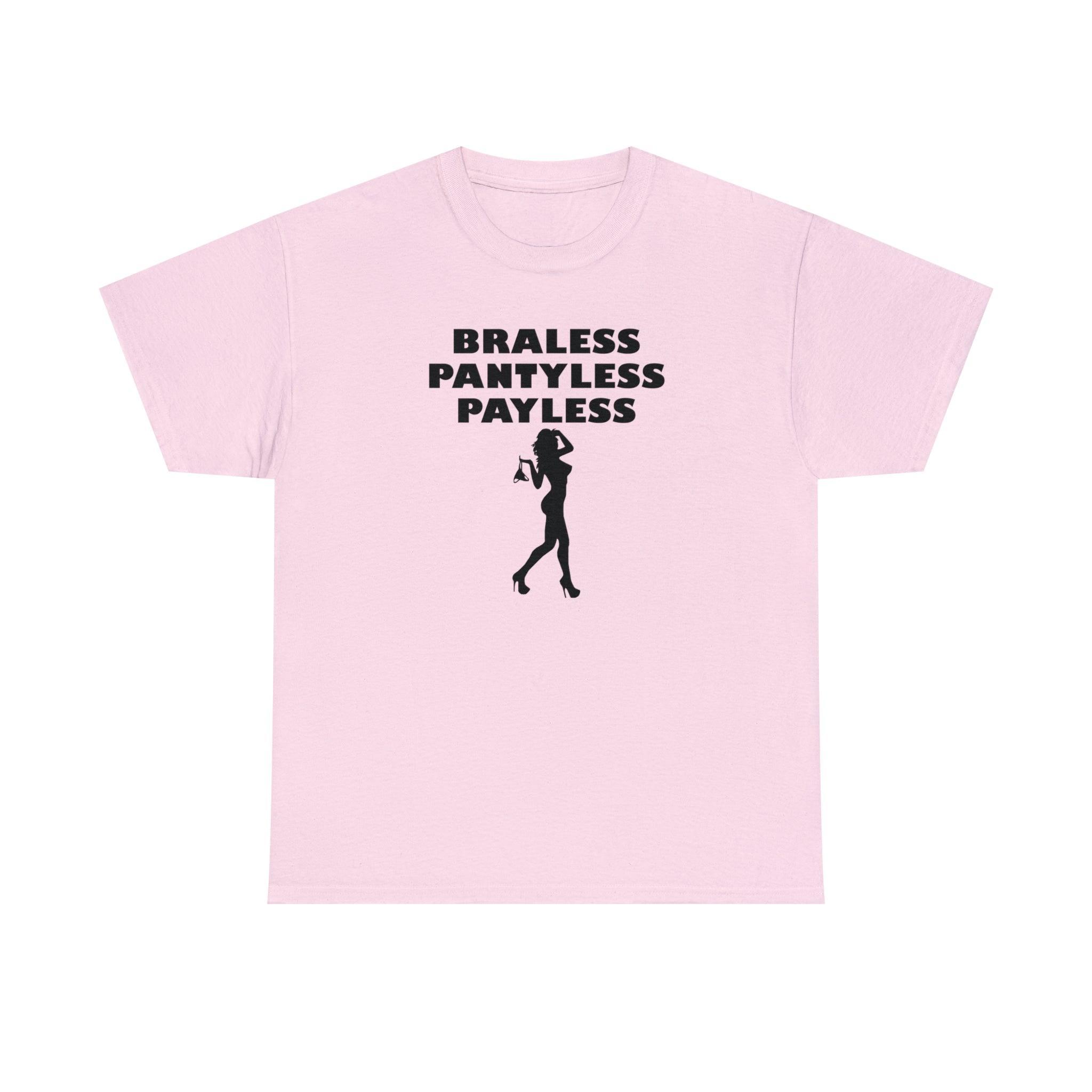 Braless Pantyless Payless - T-Shirt - Witty Twisters Fashions