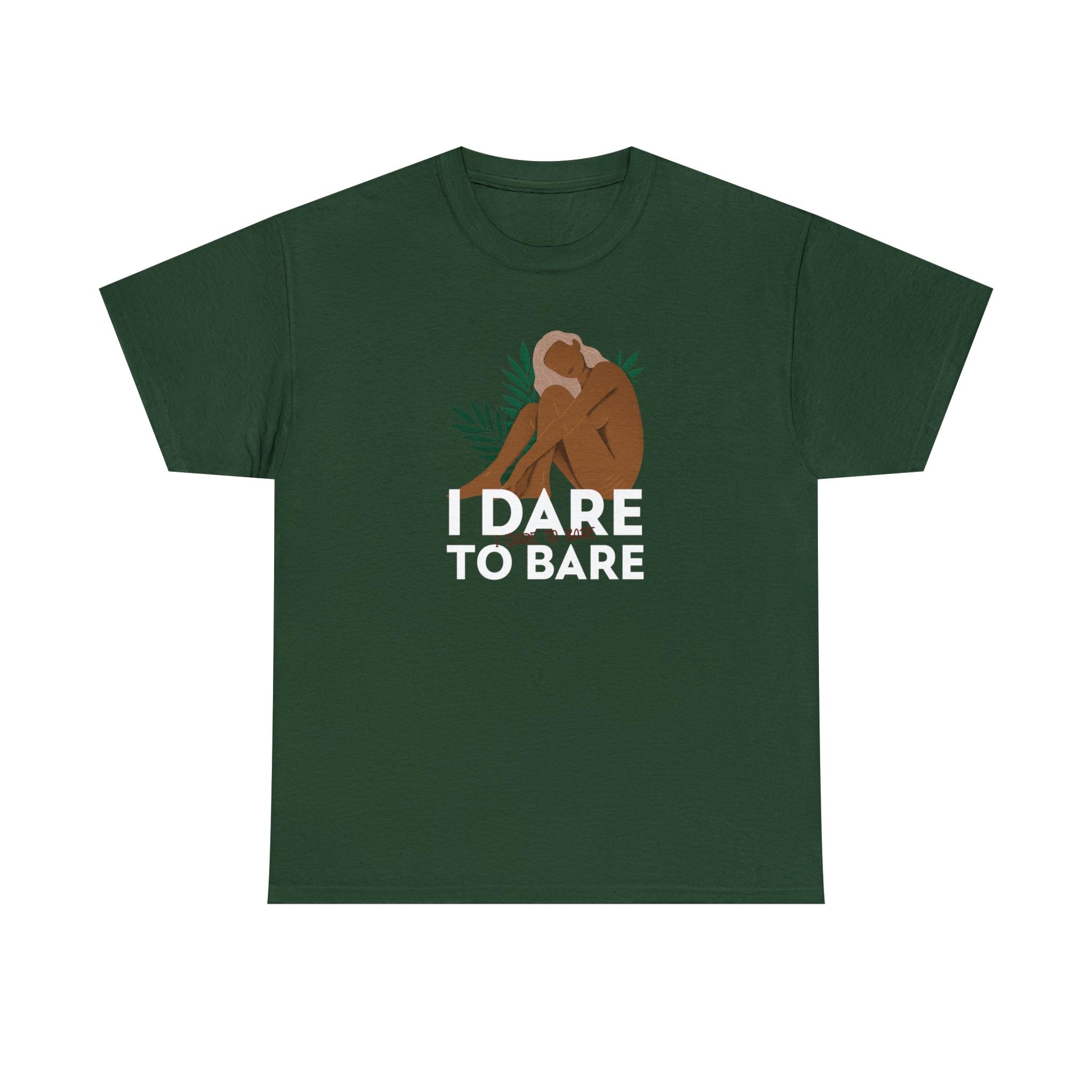 I Dare To Bare - T-Shirt - Witty Twisters Fashions