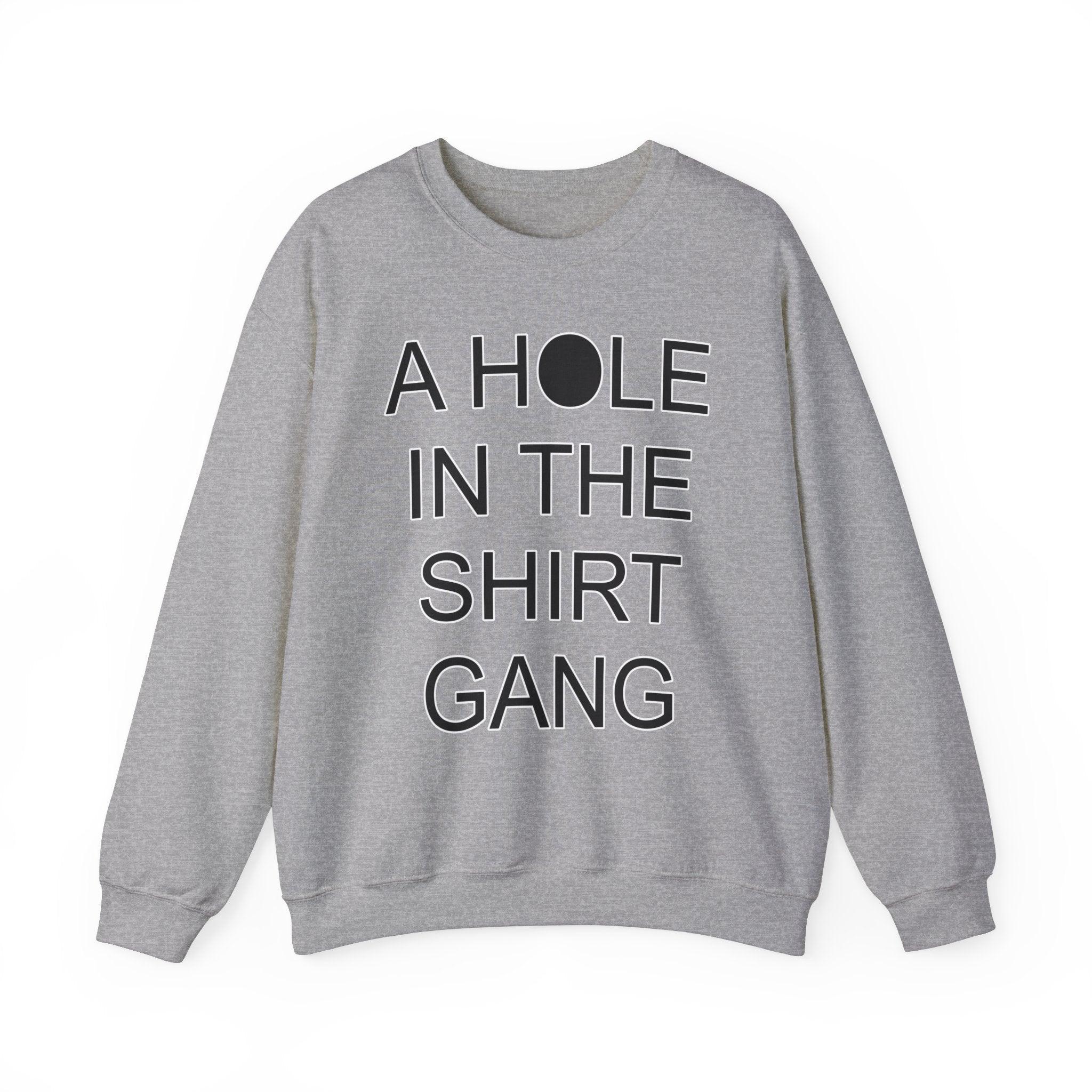 A Hole In The Shirt Gang - Sweatshirt - Witty Twisters Fashions