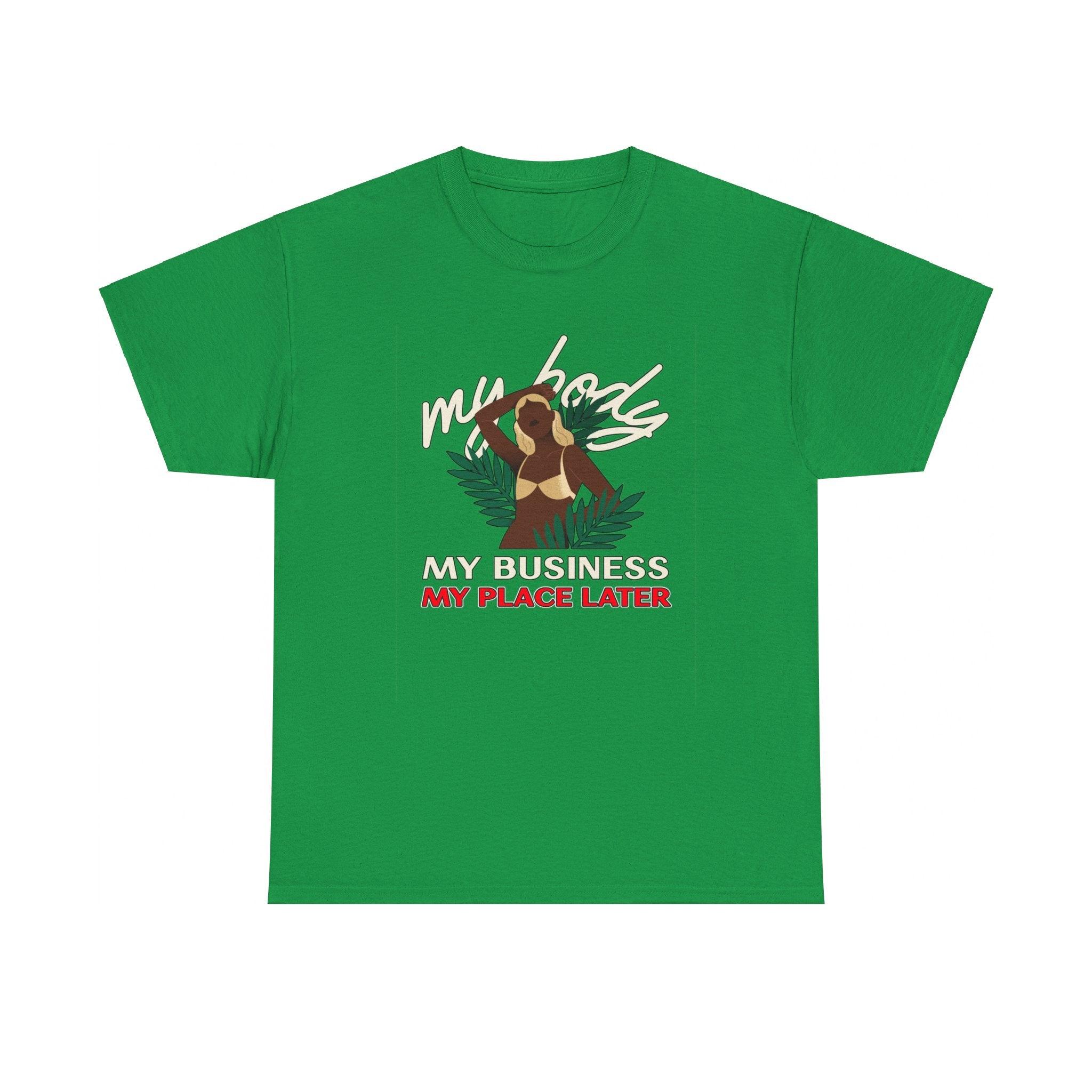 My body My business My place later - T-Shirt - Witty Twisters Fashions