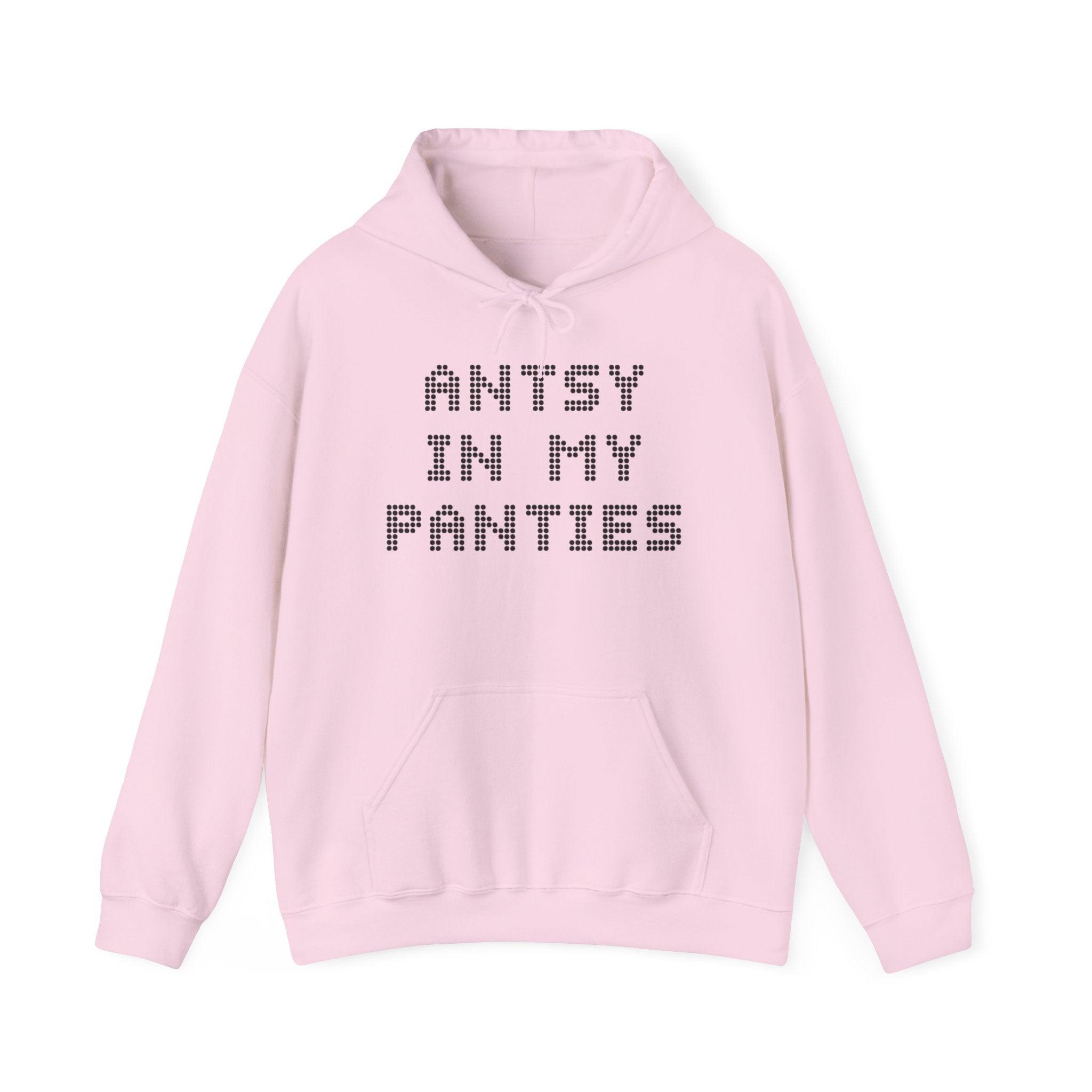 Antsy In My Panties - Hoodie - Witty Twisters Fashions