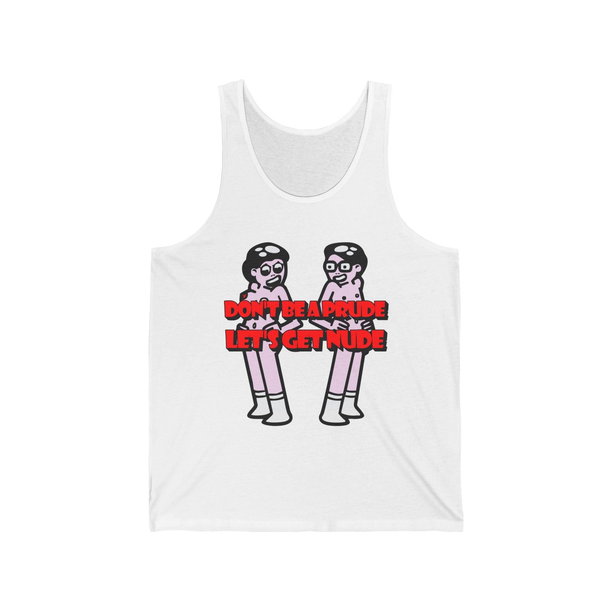 Don't be a prude Let's get nude - Tank Top - Witty Twisters Fashions