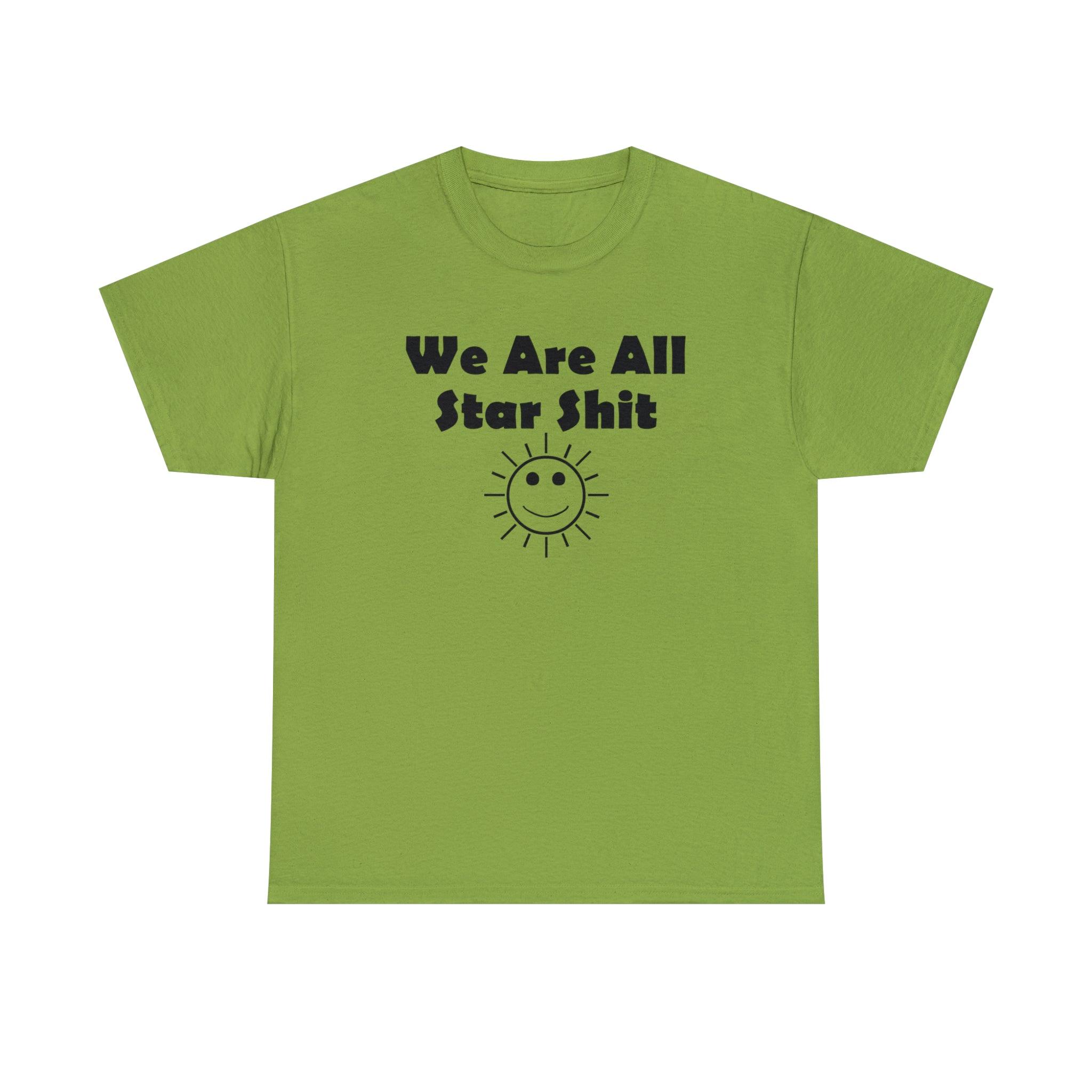 We Are All Star Shit - T-Shirt - Witty Twisters Fashions