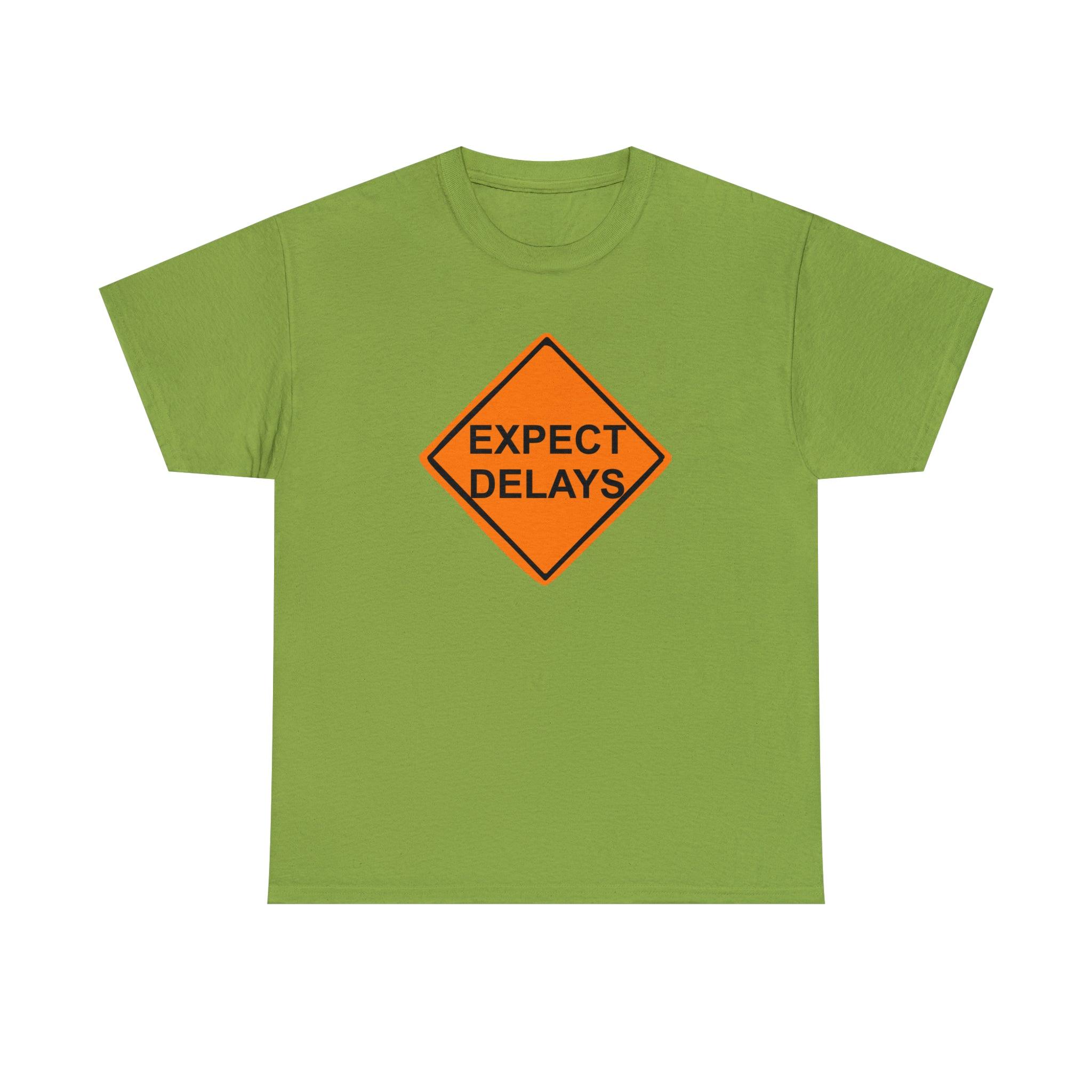 Expect Delays - T-Shirt - Witty Twisters Fashions