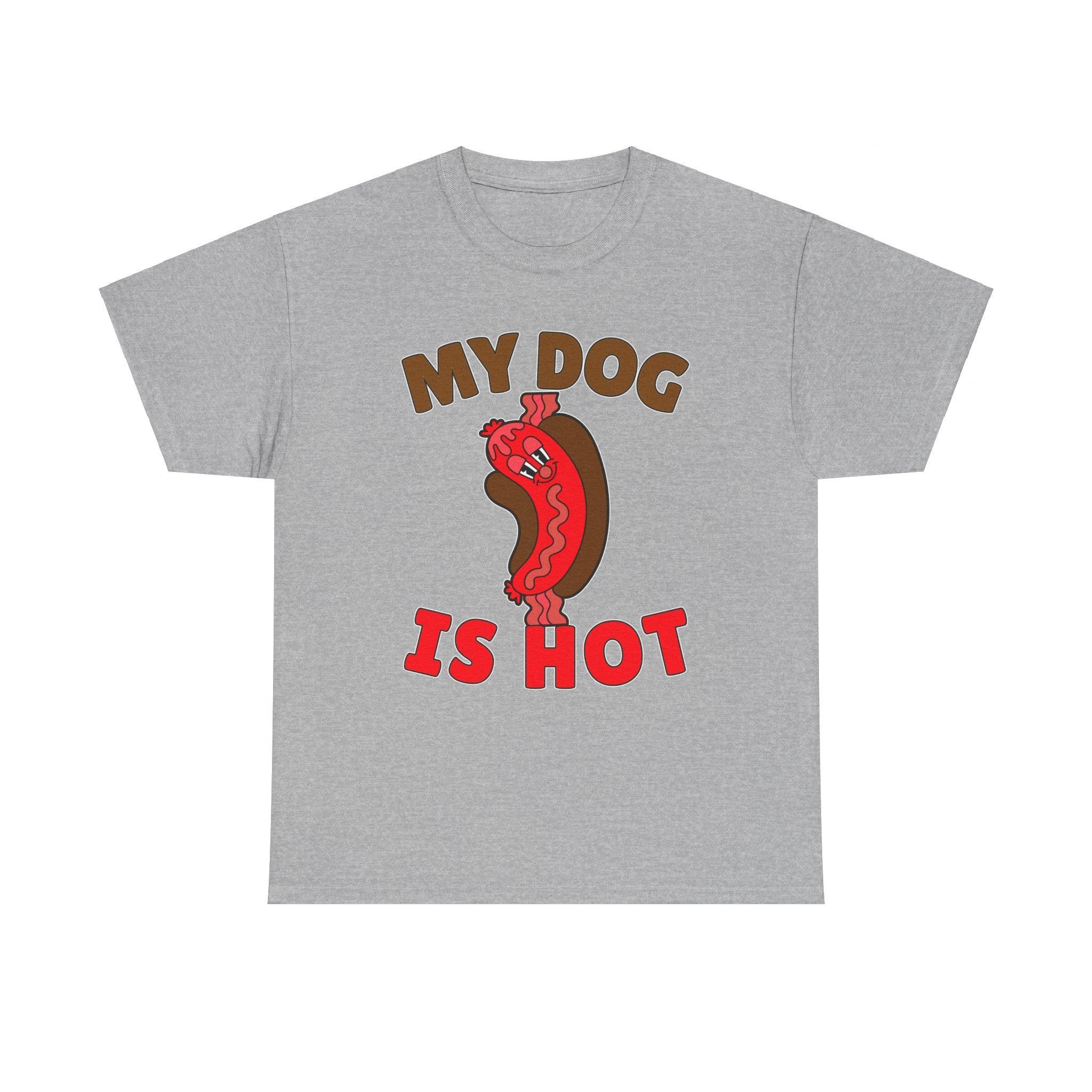 My Dog Is Hot - T-Shirt - Witty Twisters Fashions