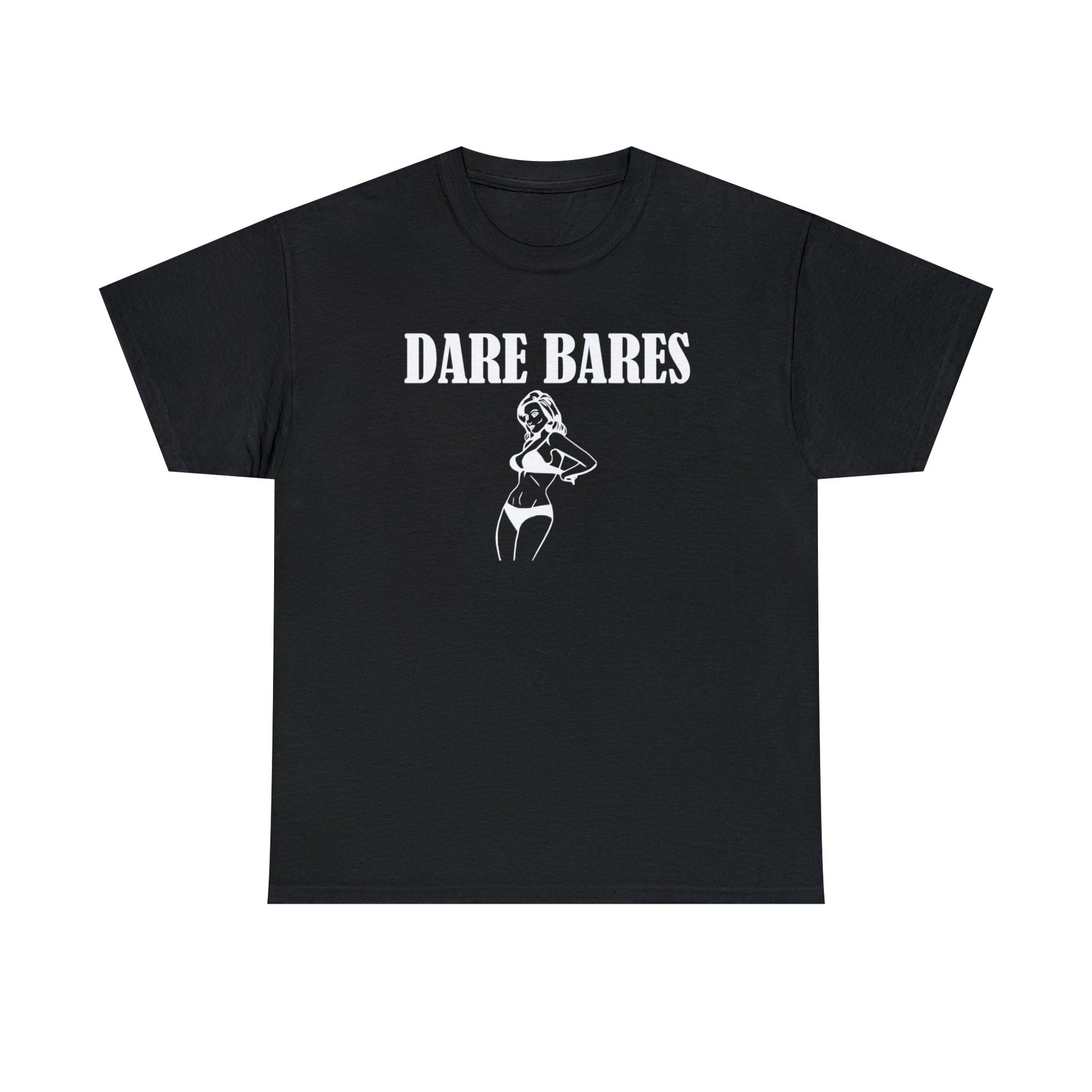 Dare Bares - T-Shirt - Witty Twisters Fashions