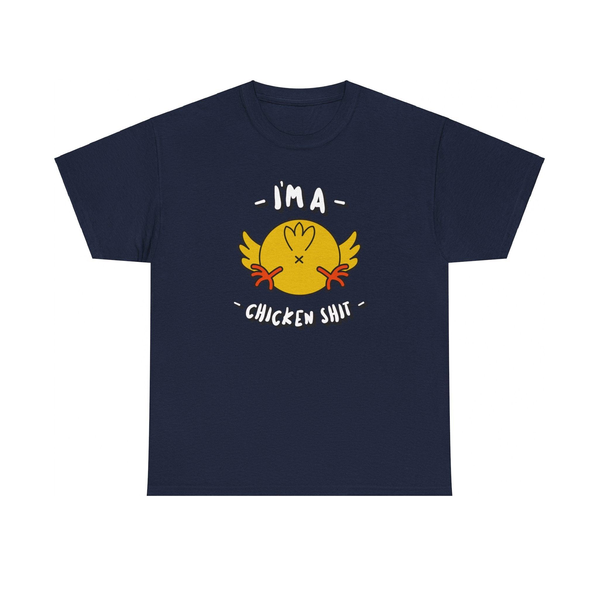 I'm a chicken shit - T-Shirt - Witty Twisters Fashions