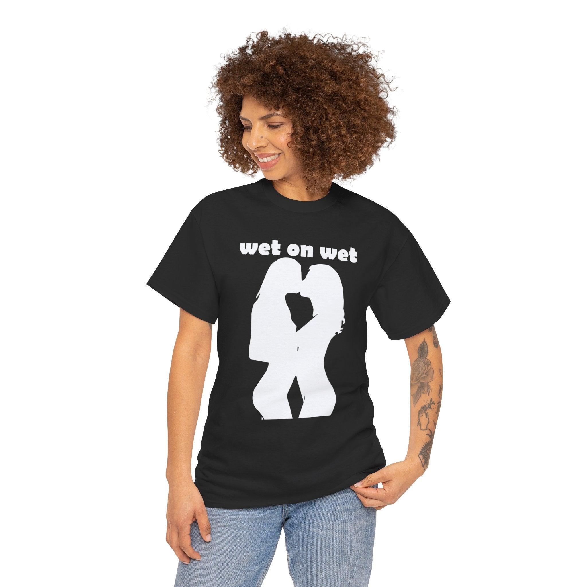 Wet On Wet - T-Shirt - Witty Twisters Fashions