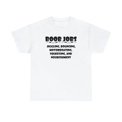 Boob Jobs Jiggling, Bouncing, Motorboating, Squeezing, and Nourishment - T-Shirt - Witty Twisters Fashions