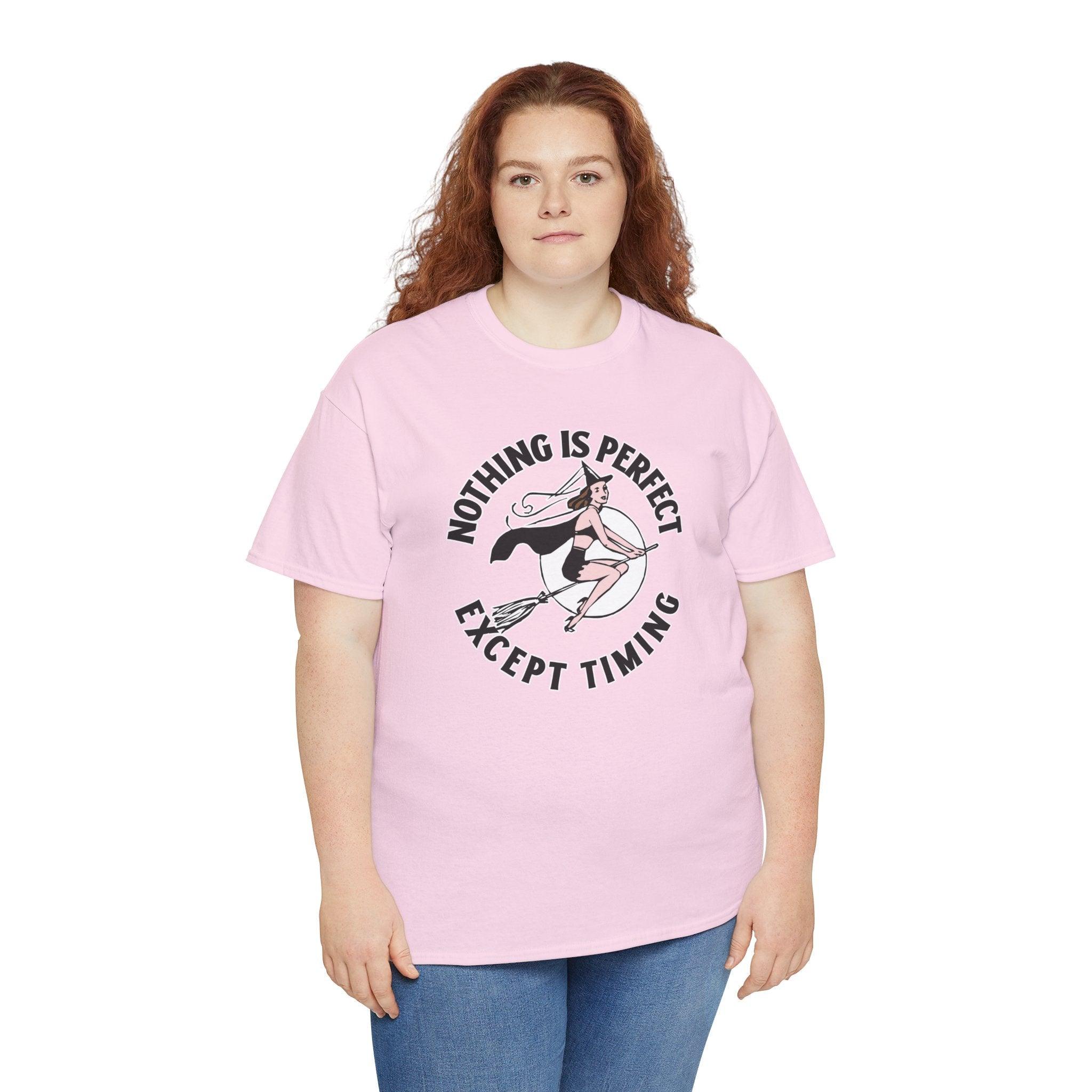 Nothing is perfect except timing - T-Shirt - Witty Twisters Fashions