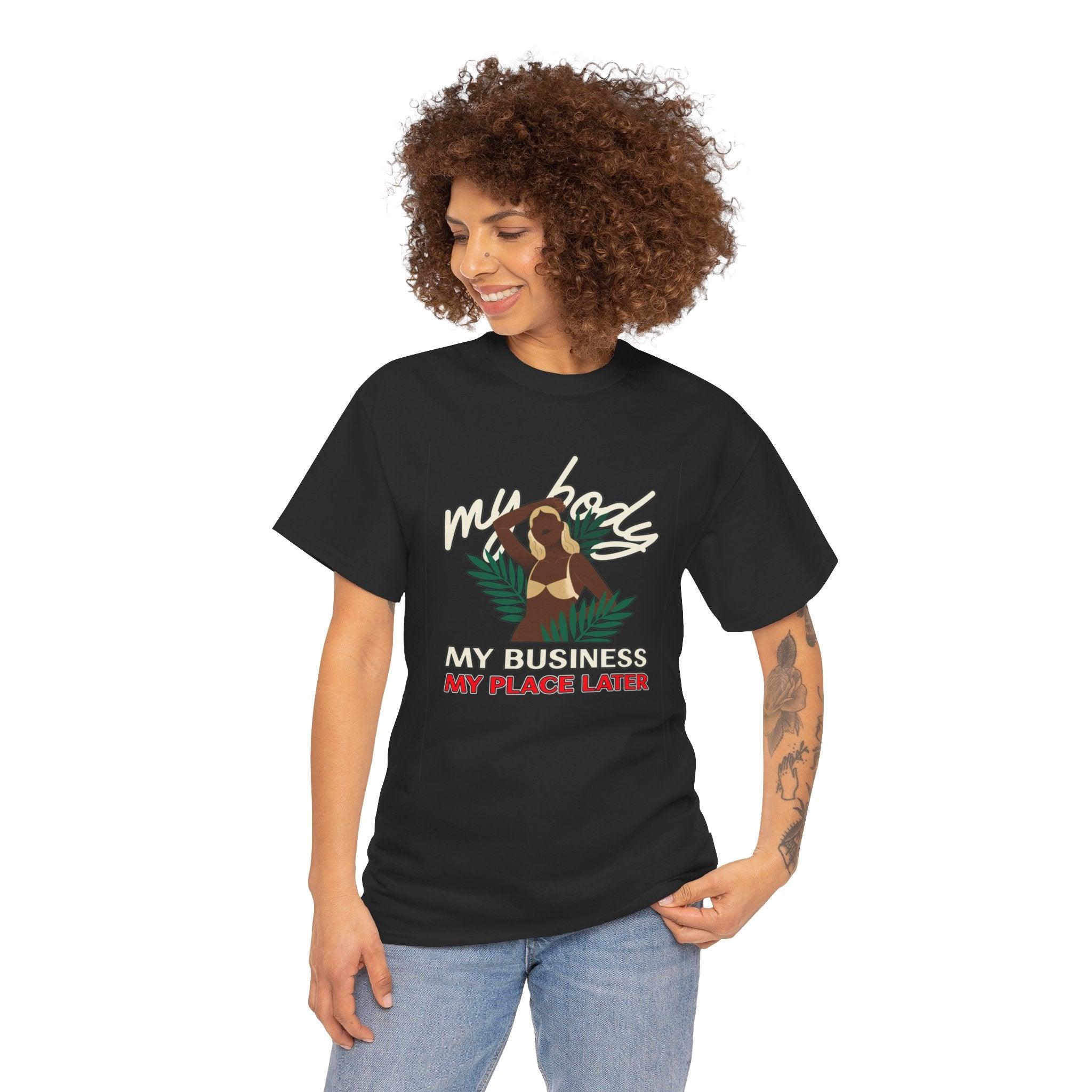 My body My business My place later - T-Shirt - Witty Twisters Fashions