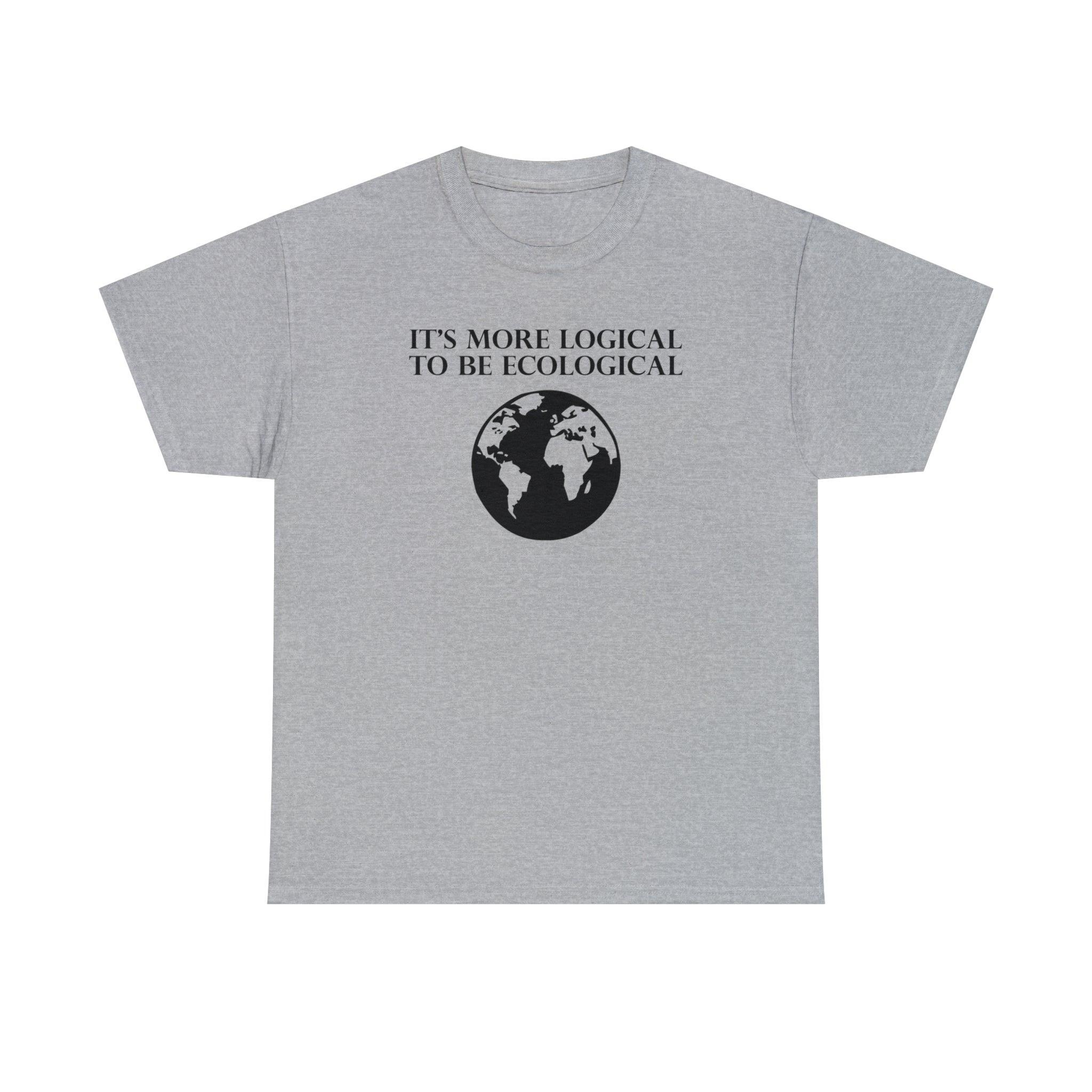 It's More Logical To Be Ecological - T-Shirt - Witty Twisters Fashions