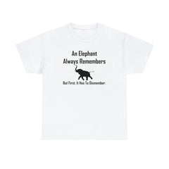 An Elephant Always Remembers But First, It Has To Dismember. - T-Shirt - Witty Twisters Fashions