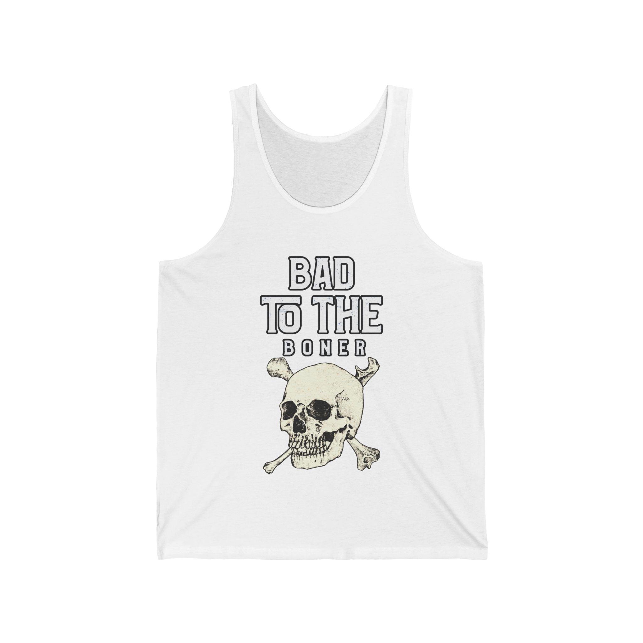 Bad To The Boner - Tank Top - Witty Twisters Fashions