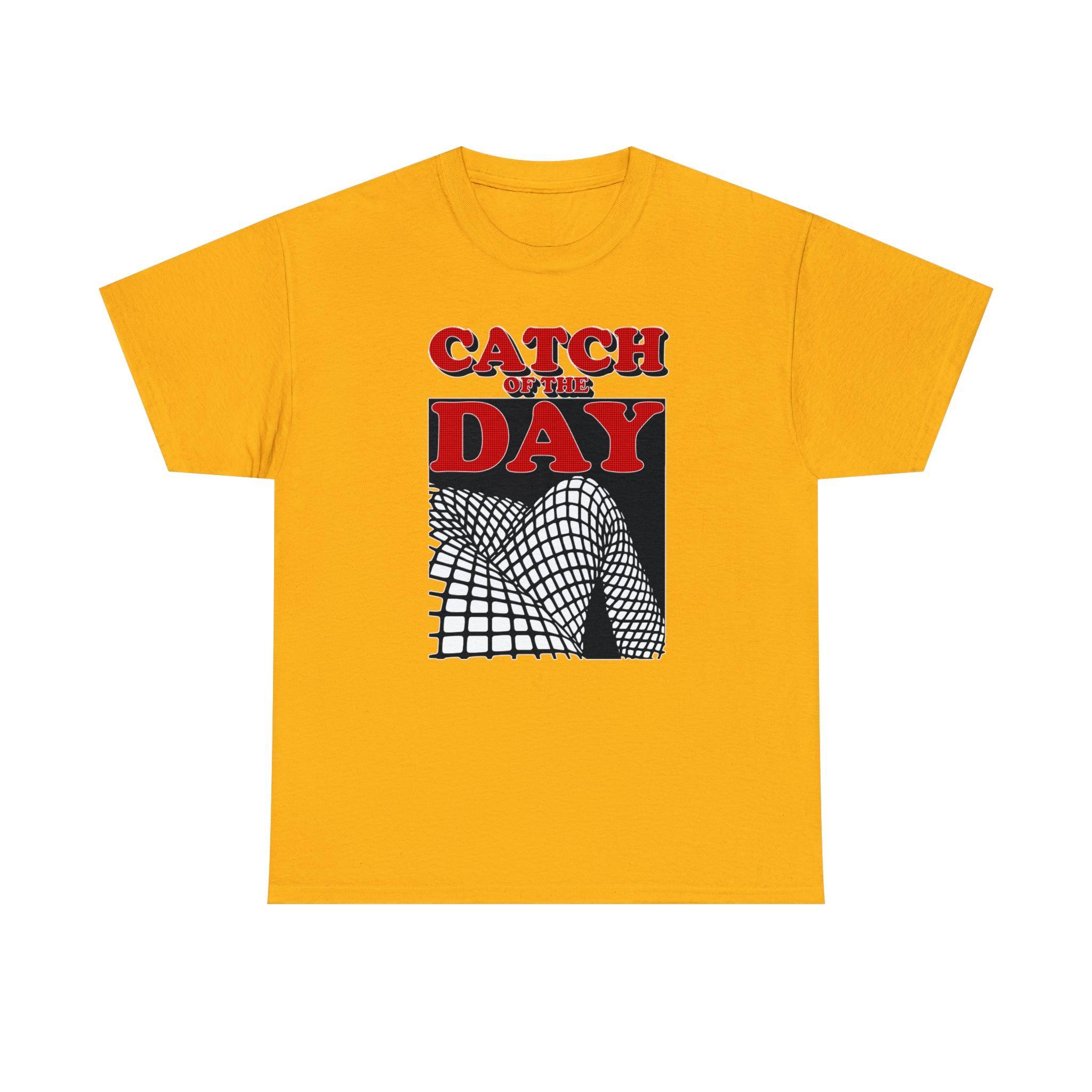 Catch Of The Day - T-Shirt - Witty Twisters Fashions