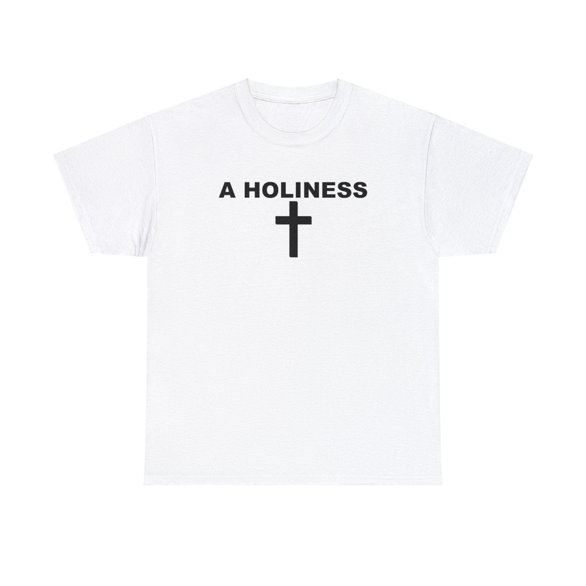 A Holiness - T-Shirt - Witty Twisters T-Shirts