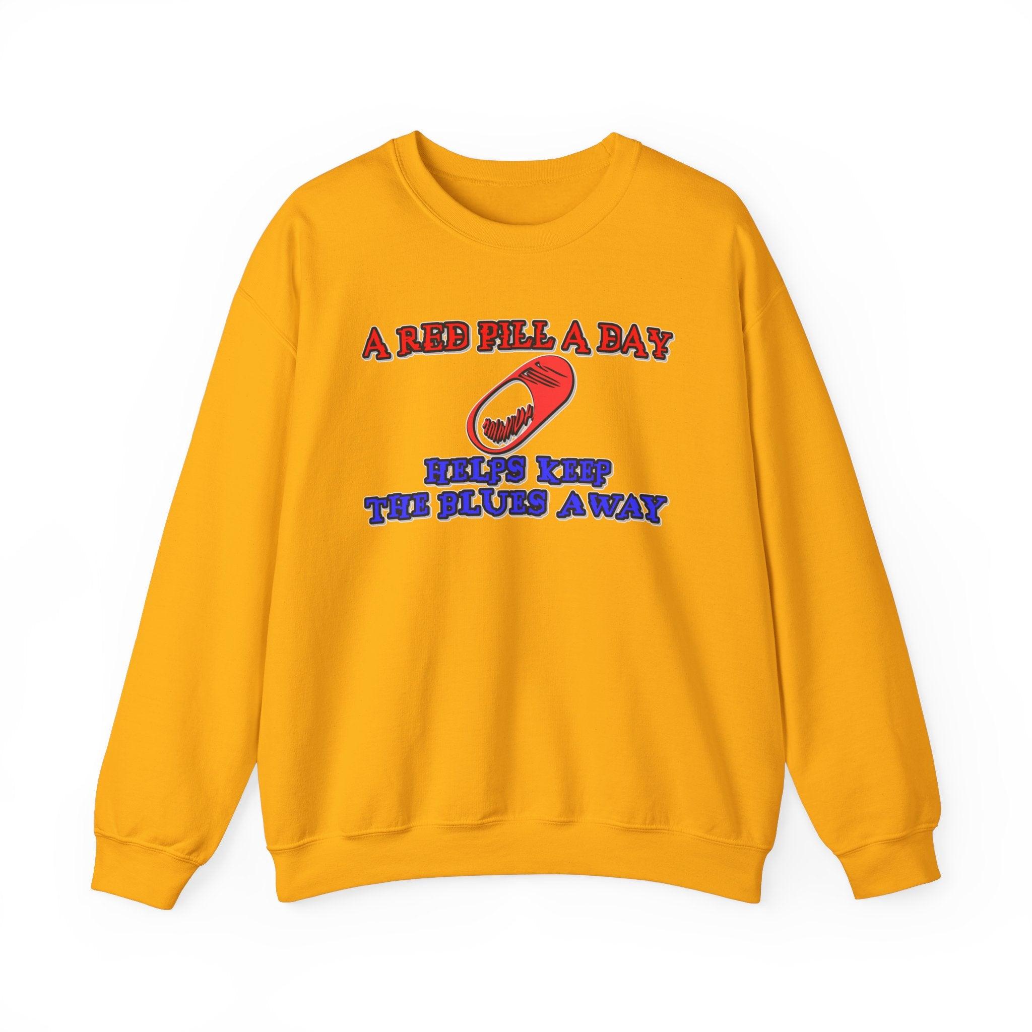 A red pill a day helps keep the blues away - Sweatshirt - Witty Twisters T-Shirts