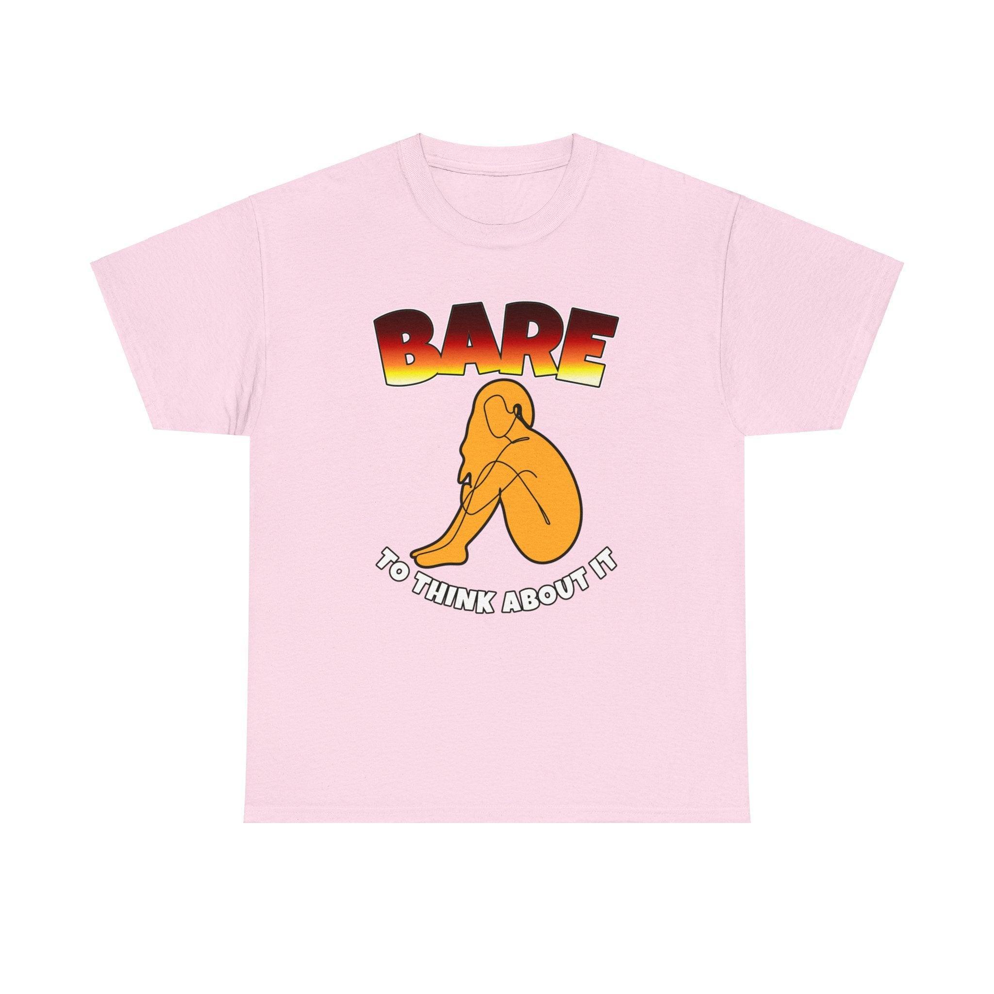 Bare To Think About It - T-Shirt - Witty Twisters Fashions