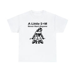 A Little S+M Never Hurt Anyone - T-Shirt - Witty Twisters Fashions