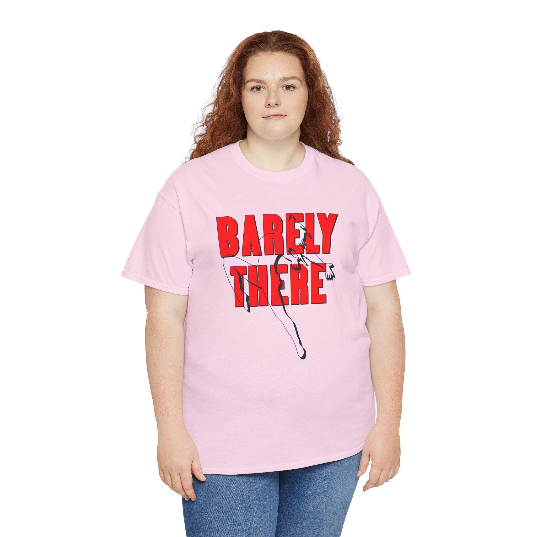 Barely There - T-Shirt - Witty Twisters Fashions