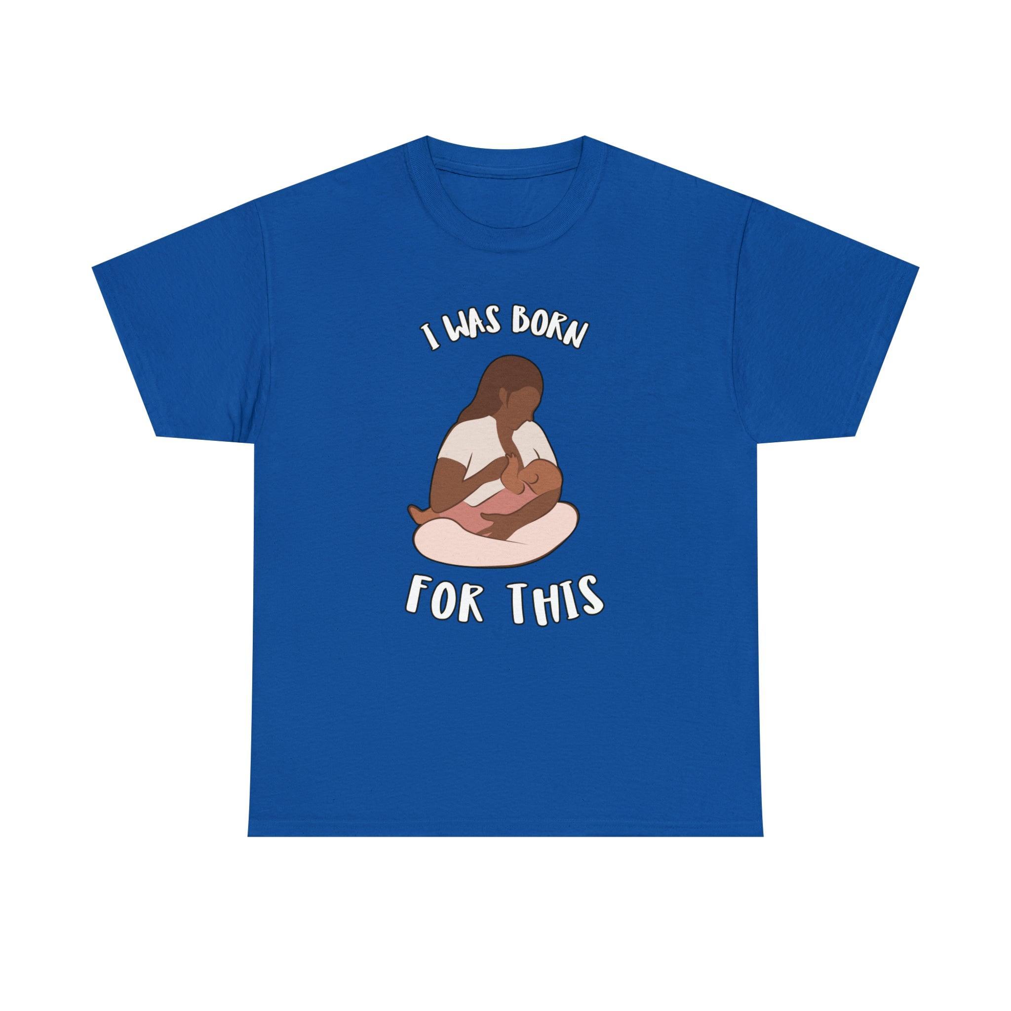 I Was Born For This - T-Shirt - Witty Twisters Fashions