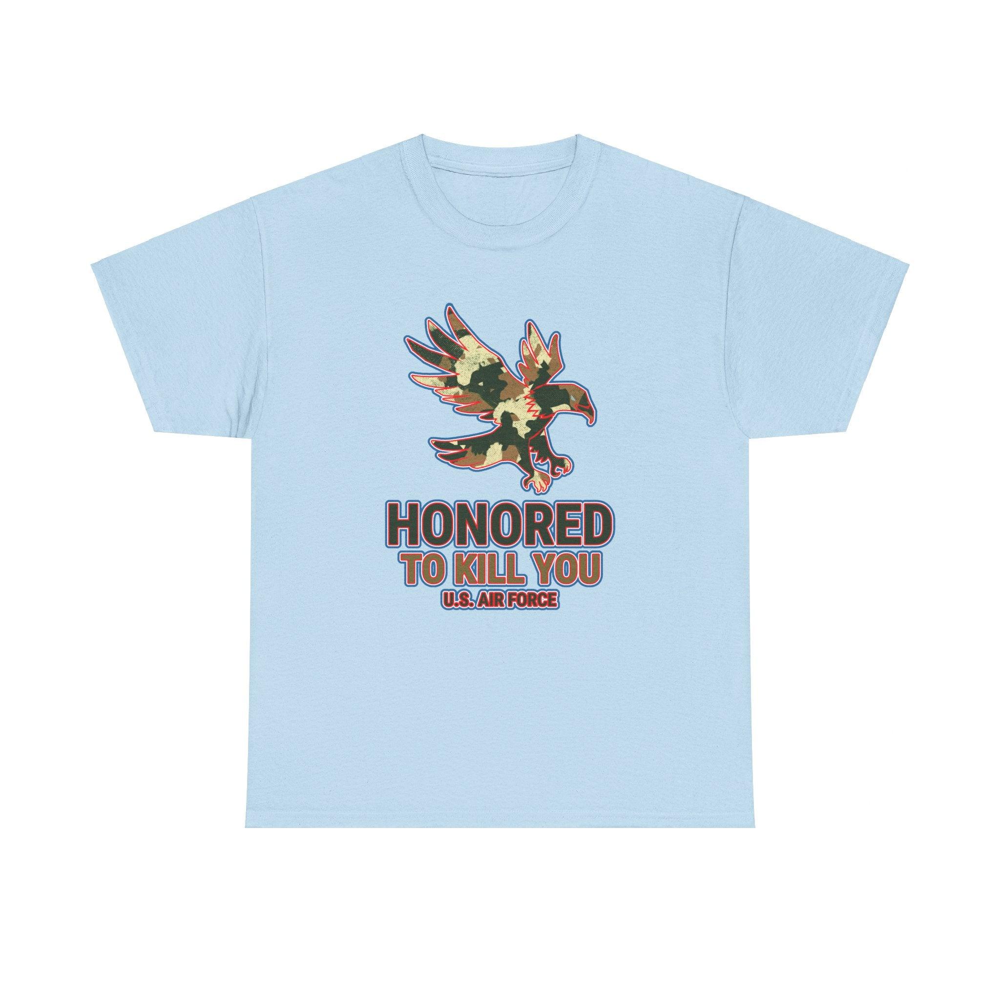 Honored to kill you U.S. Air Force - T-Shirt - Witty Twisters Fashions