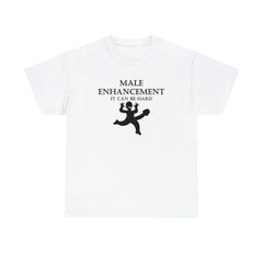 Male Enhancement It Can Be Hard - T-Shirt - Witty Twisters Fashions