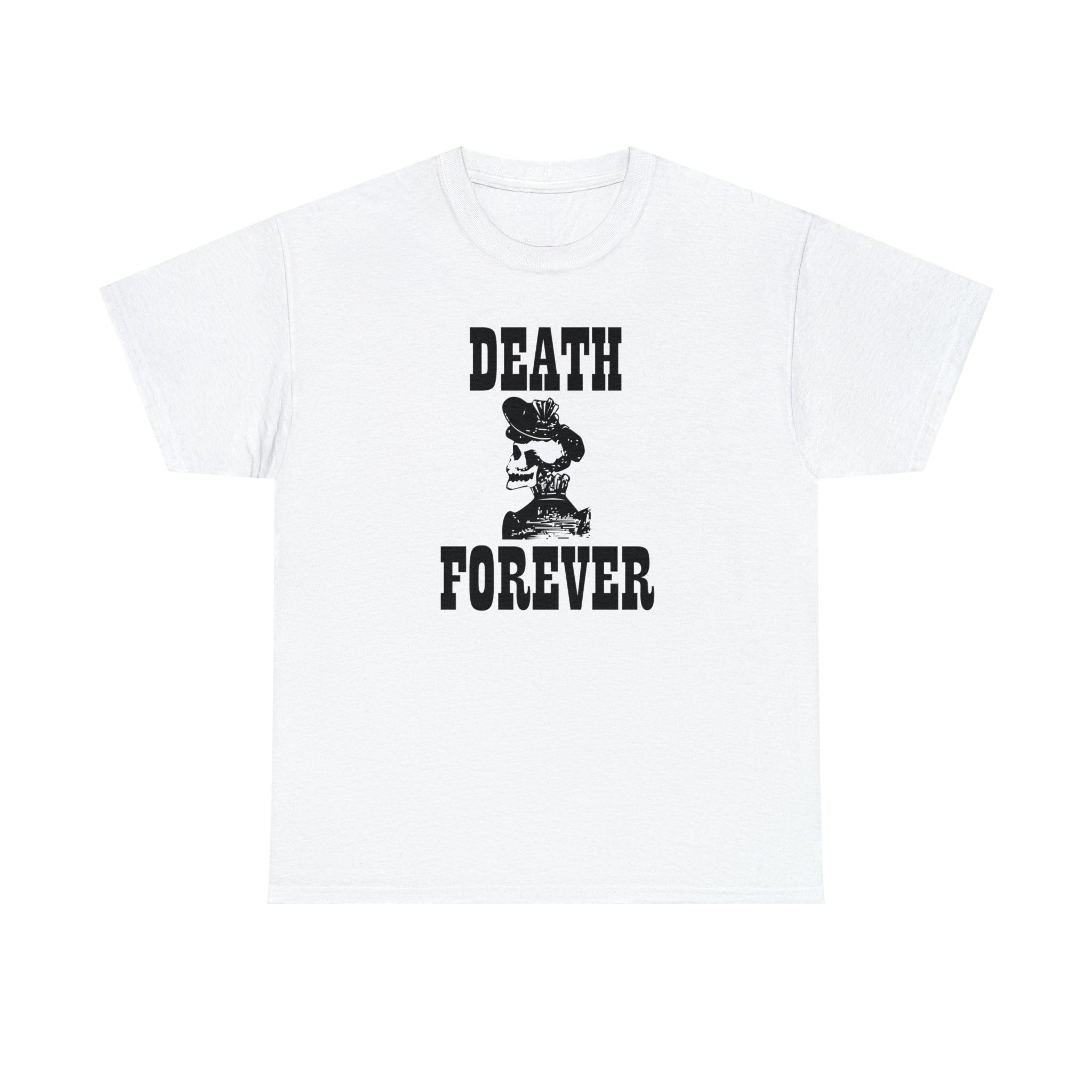 Death Forever - T-Shirt - Witty Twisters Fashions