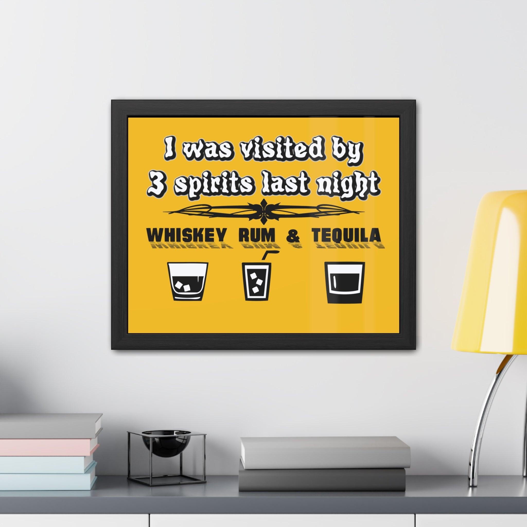 I was visited by 3 spirits last night Whiskey Rum and Tequila - Framed Poster