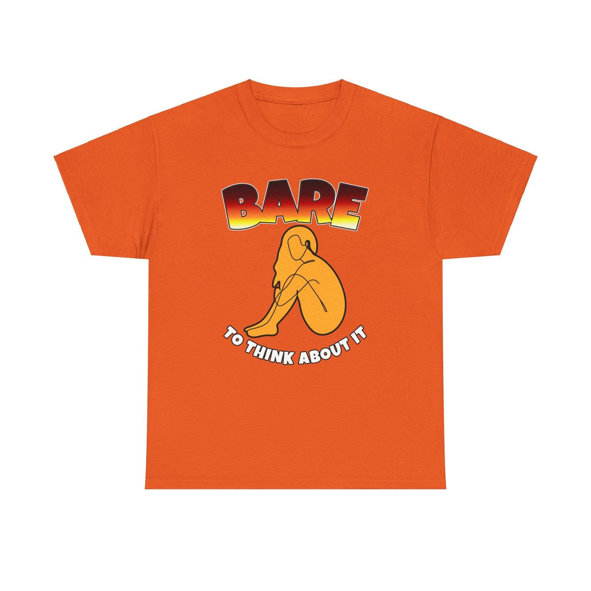 Bare To Think About It - T-Shirt - Witty Twisters Fashions