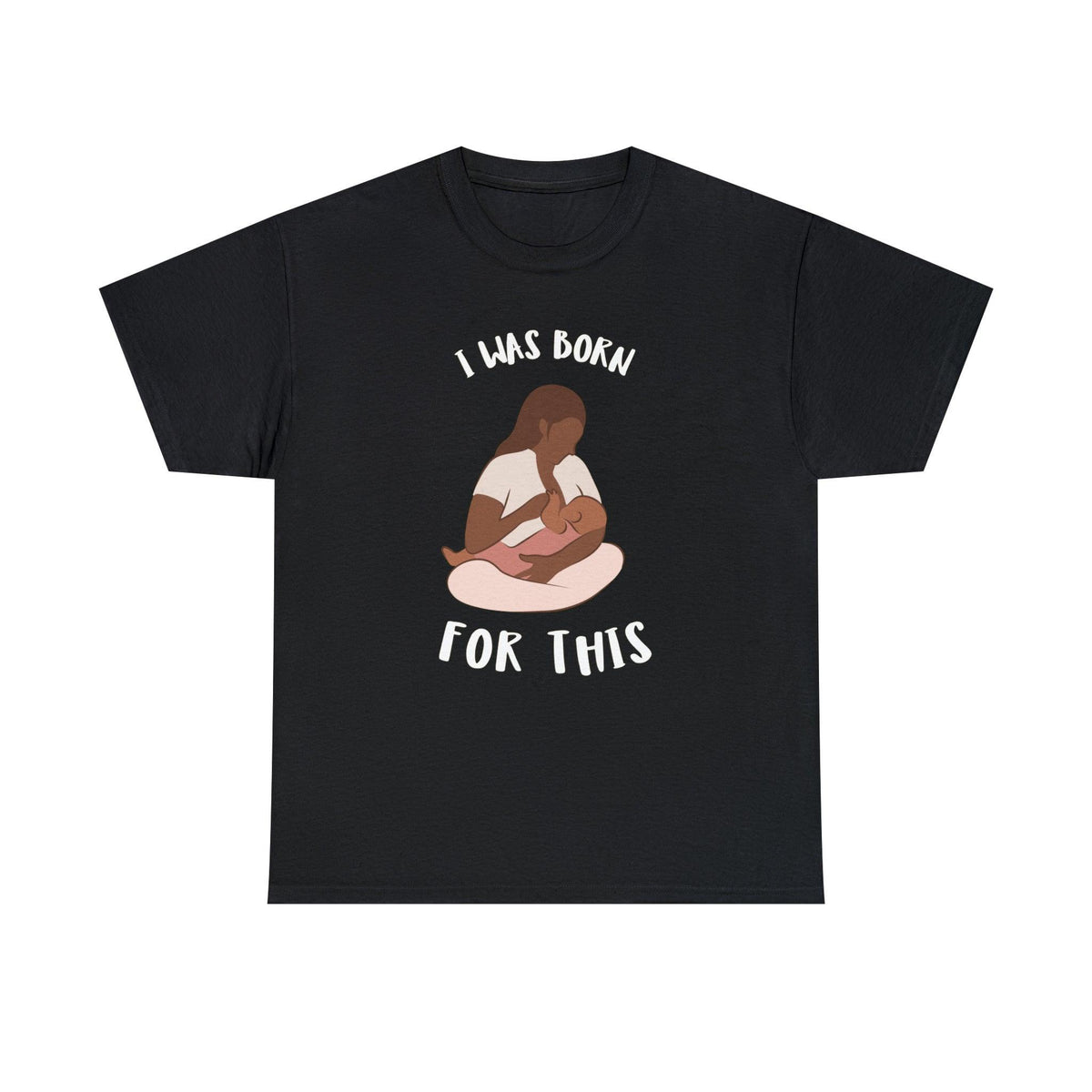 I Was Born For This - T-Shirt - Witty Twisters Fashions