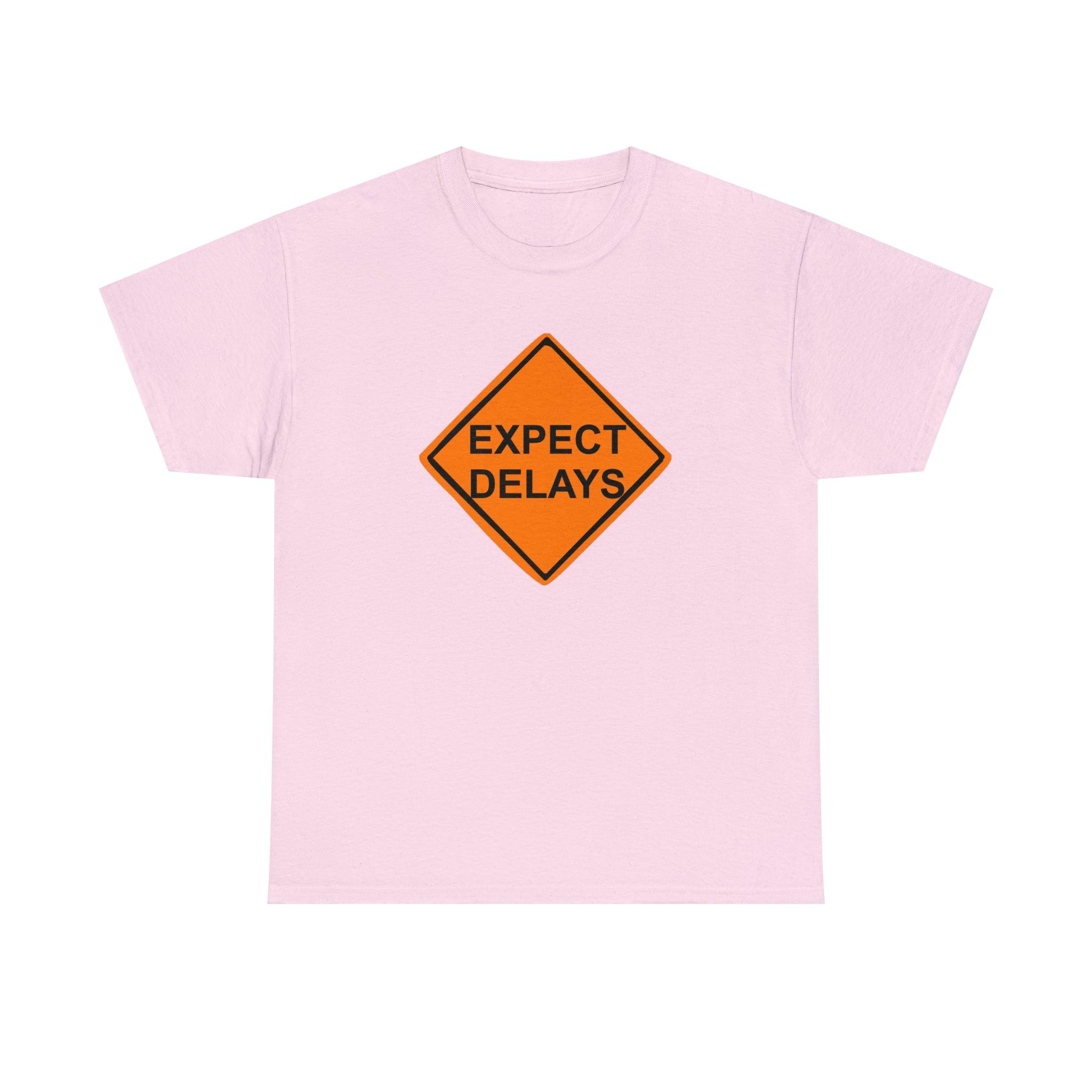 Expect Delays - T-Shirt - Witty Twisters Fashions