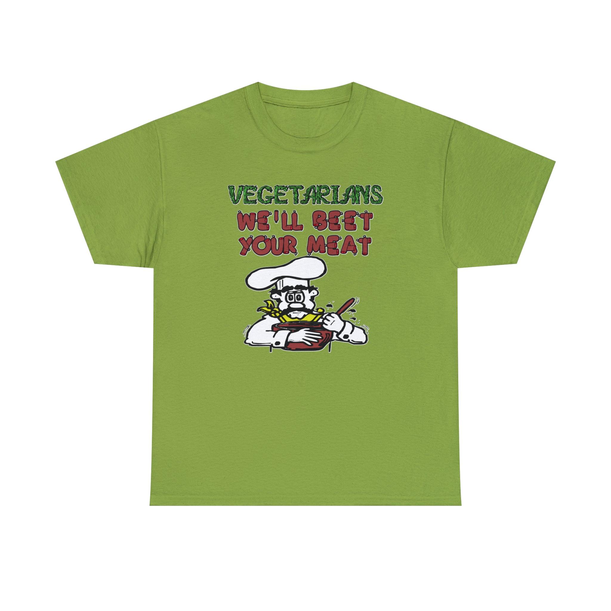 Vegetarians We'll Beet Your Meat - T-Shirt - Witty Twisters Fashions