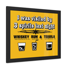 I was visited by 3 spirits last night Whiskey Rum and Tequila - Framed Poster