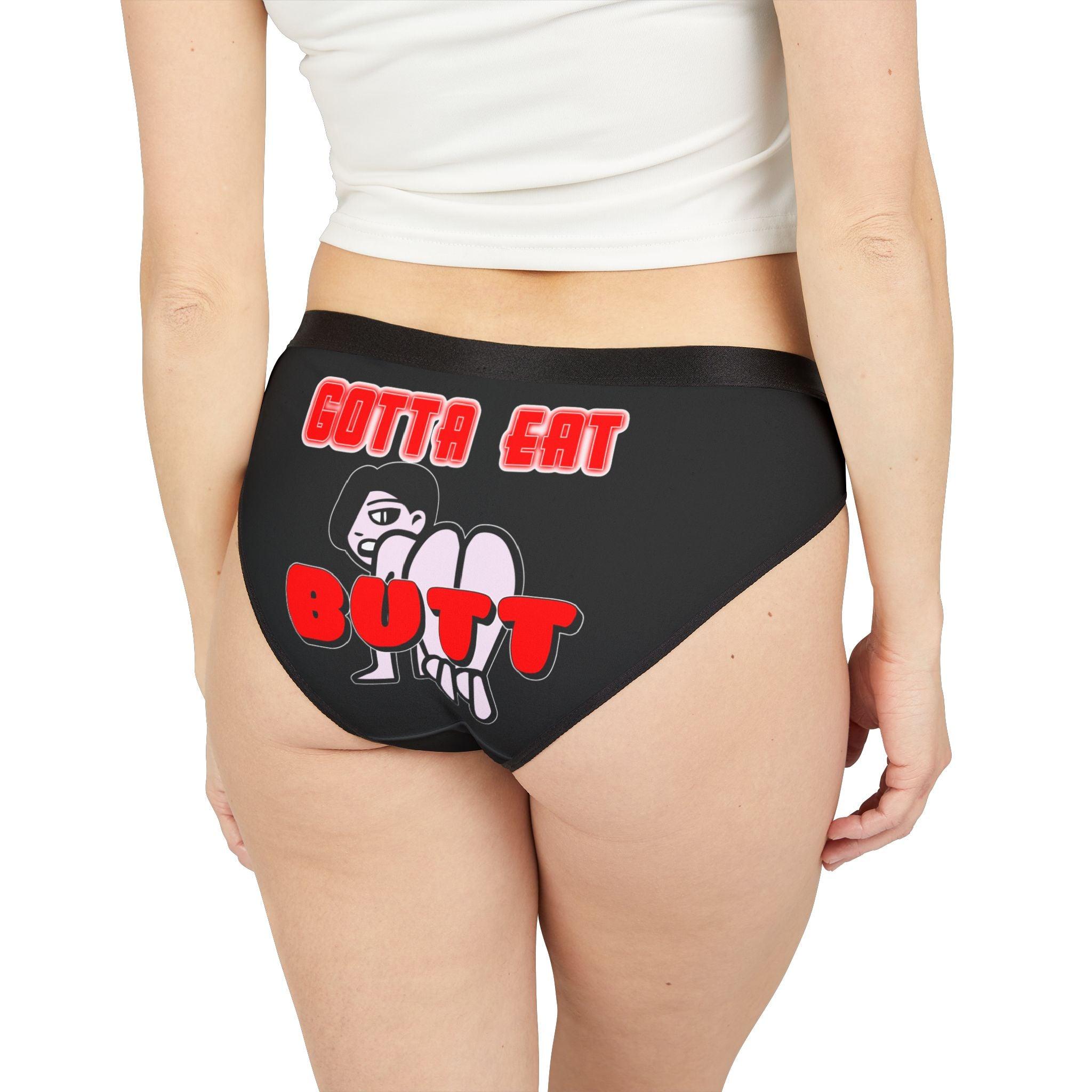 Gotta Eat Butt - Women's Panties Underwear - Witty Twisters Fashions