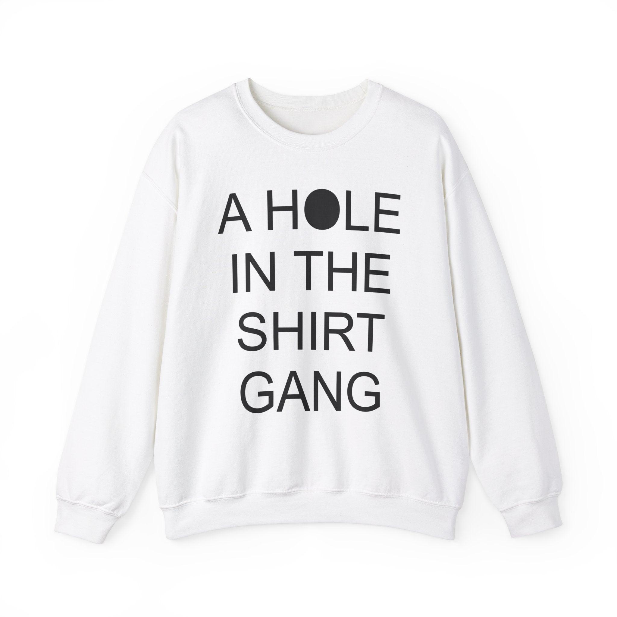 A Hole In The Shirt Gang - Sweatshirt - Witty Twisters Fashions