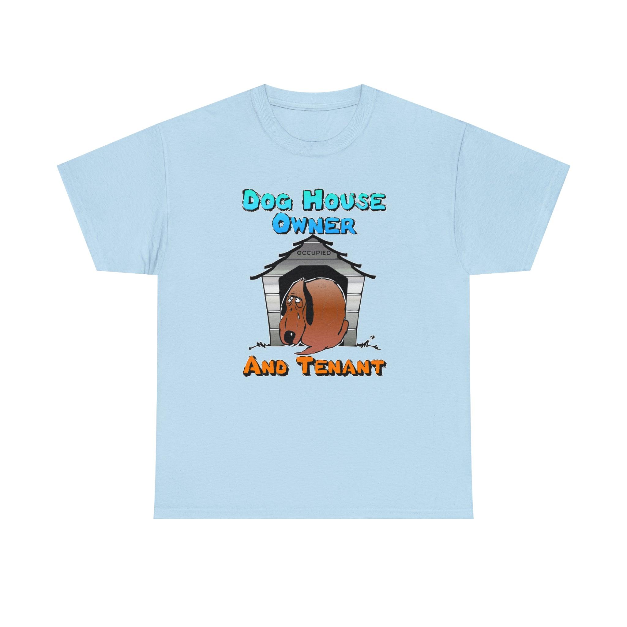 Dog House Owner And Tenant - T-Shirt - Witty Twisters Fashions